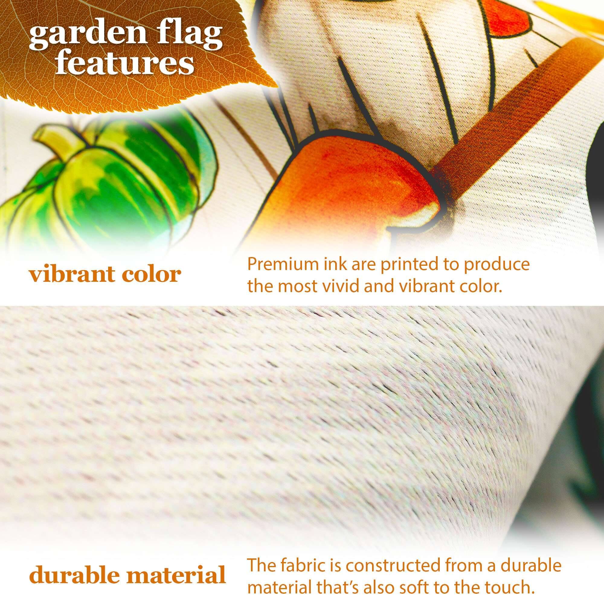 garden flag features vibrant color. Premium ink are printed to produce the most vivid and vibrant color. The fabric is constructed from a durable material that's also soft to the touch.