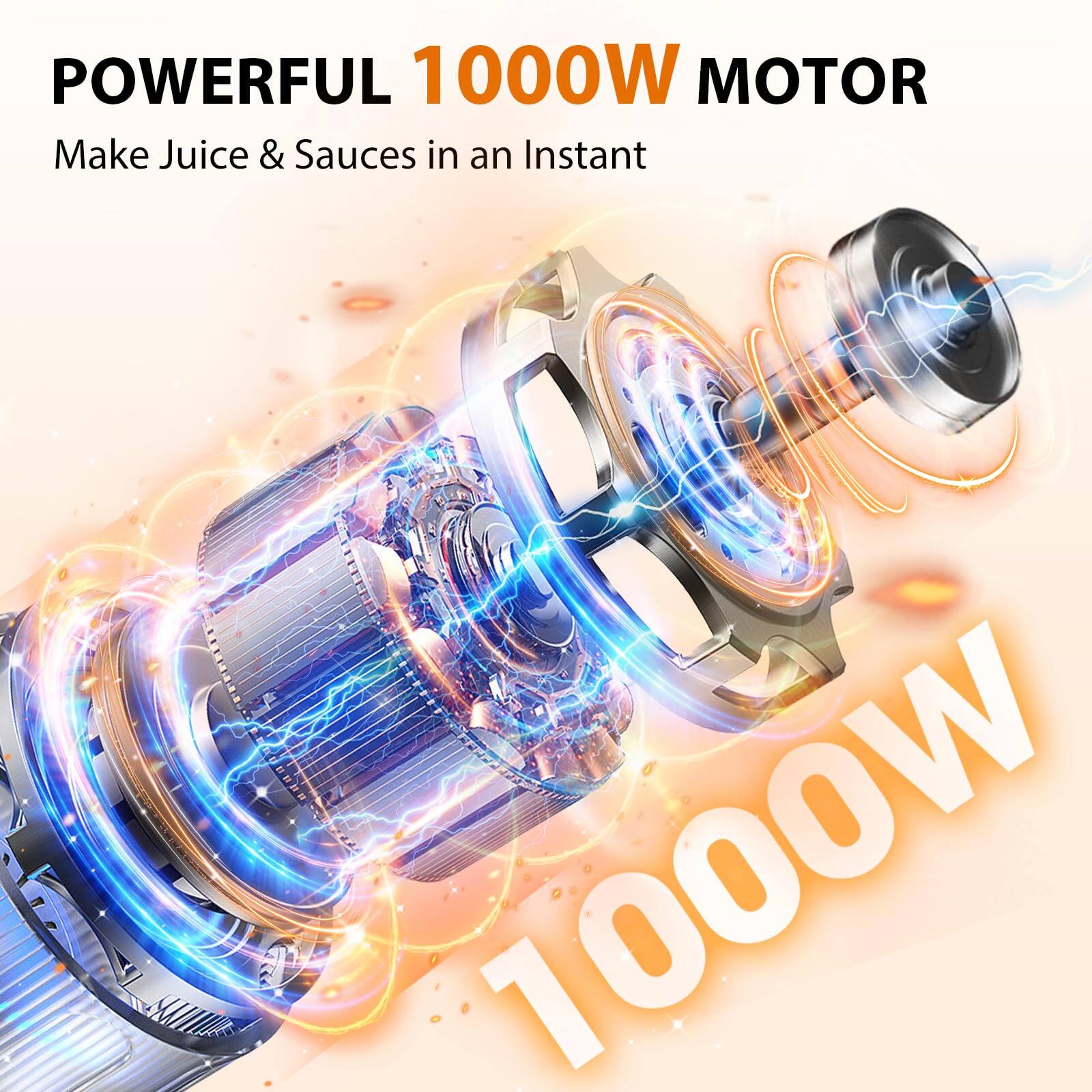 POWERFUL 1000W MOTOR  
Make Juice & Sauces in an Instant