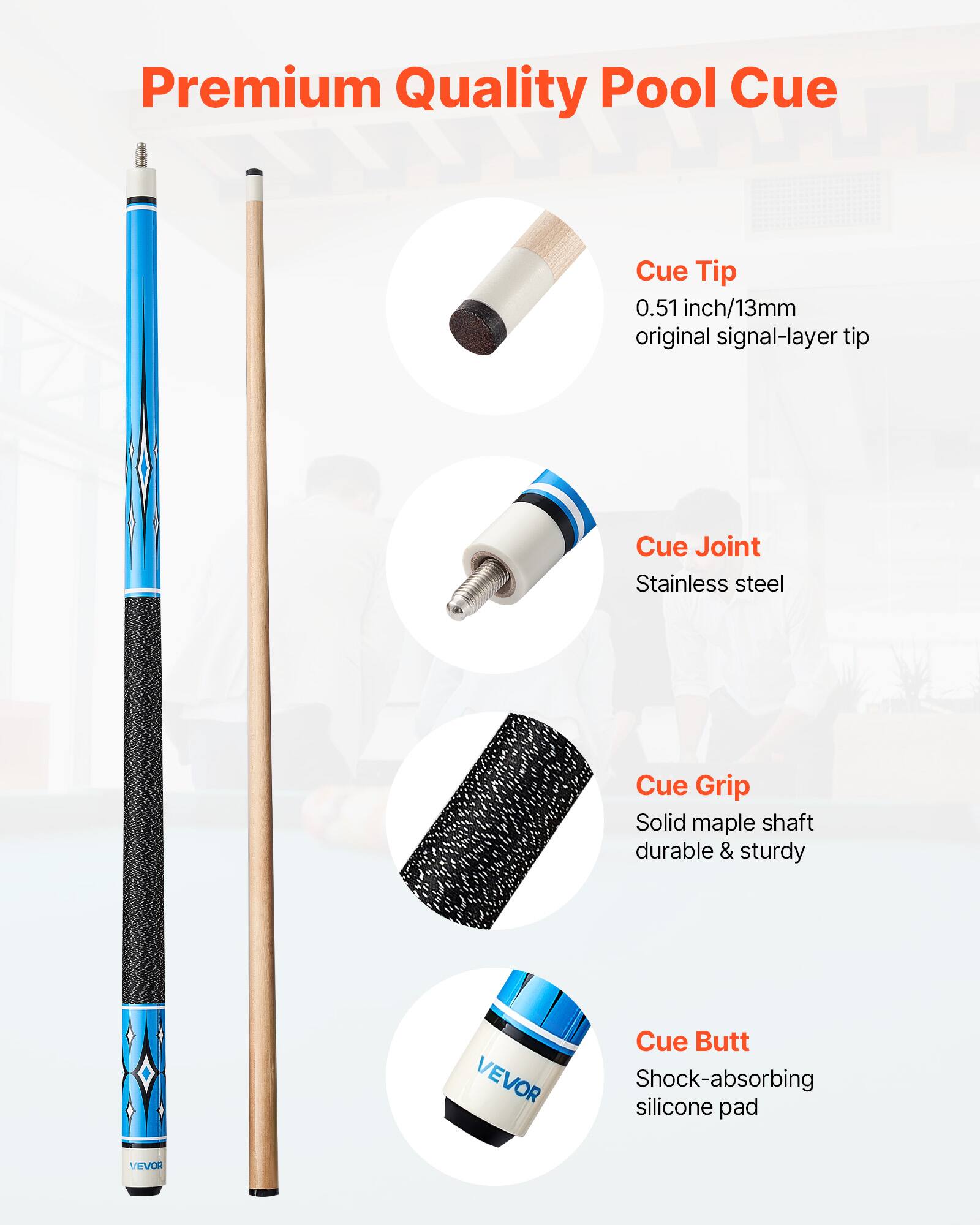 Premium Quality Pool Cue

- Cue Tip
  - 0.51 inch/13mm original signal-layer tip

- Cue Joint
  - Stainless steel

- Cue Grip
  - Solid maple shaft durable & sturdy

- Cue Butt
  - Shock-absorbing silicone pad