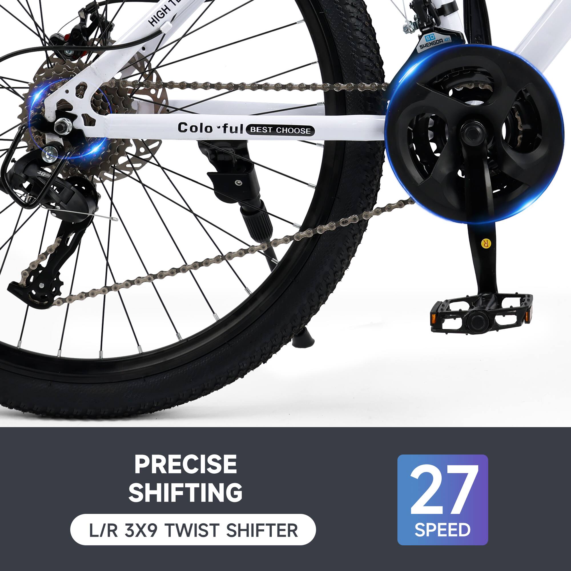 19 HIGH SD - SHENGDR  
Colo-full BEST CHOOSE  
PRECISE SHIFTING  
L/R 3X9 TWIST SHIFTER  
27 SPEED