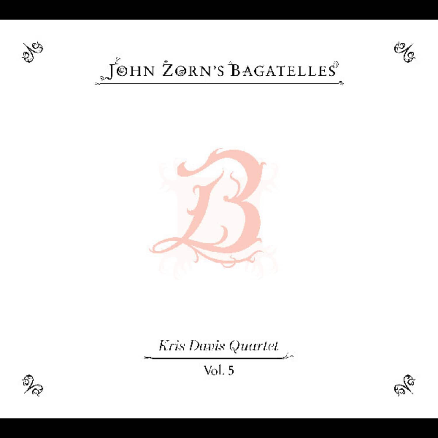 John Zorn - The Bagatelles Vol. 5: Kris Davis Quartet   - COMPACT DISCS [CD] price history on PriceWatchPro