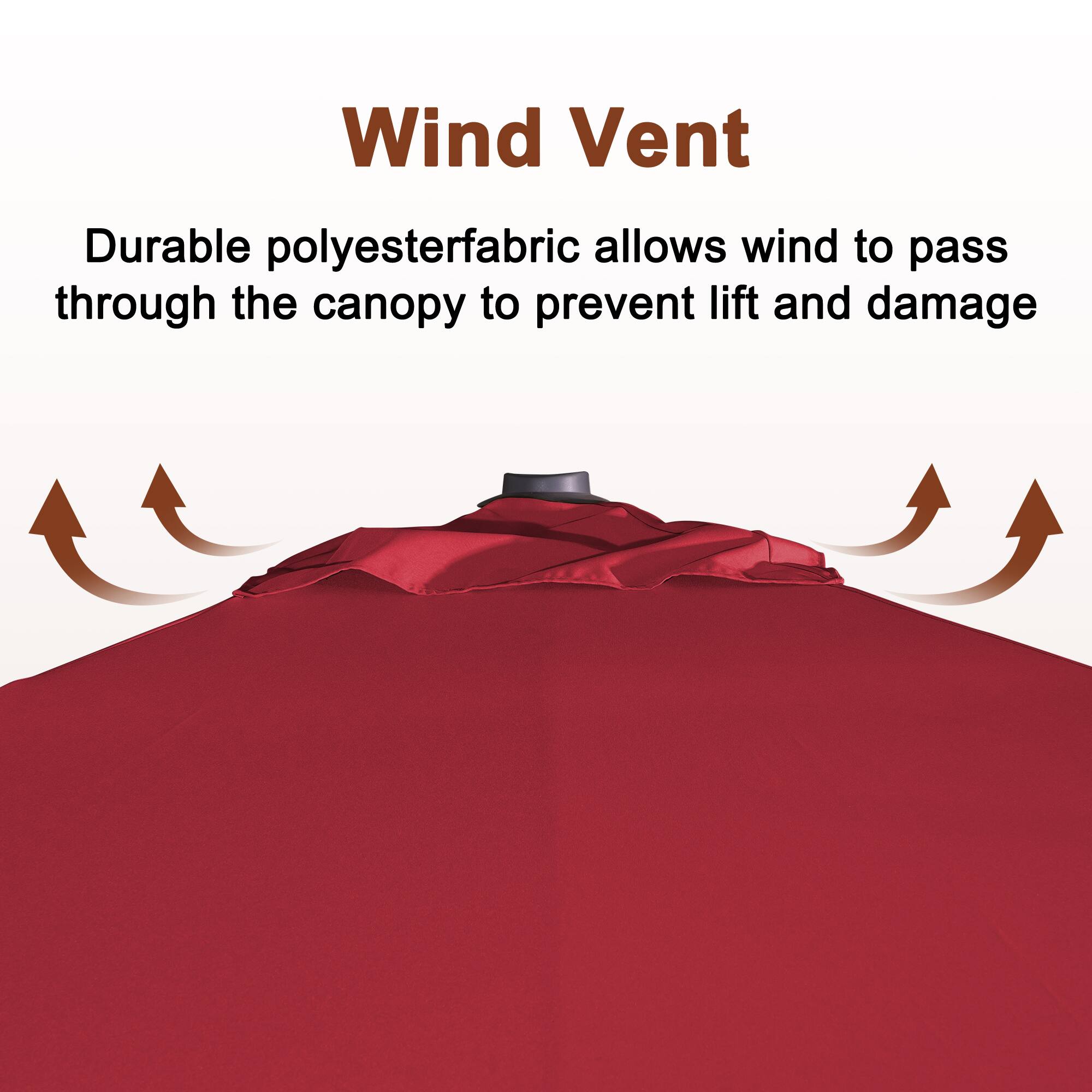 Wind Vent  
Durable polyester fabric allows wind to pass through the canopy to prevent lift and damage
