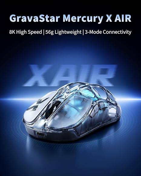 GravaStar Mercury X AIR  
8K High Speed | 56g Lightweight | 3-Mode Connectivity  
XAIR  
RE LIMITS BEYOND GAME