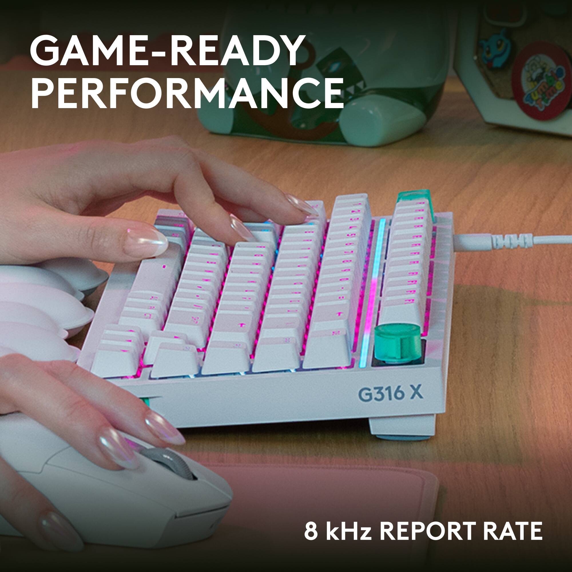 GAME-READY PERFORMANCE

KHOHU
137
...
..
-
15
M
G316 X
8 kHz REPORT RATE