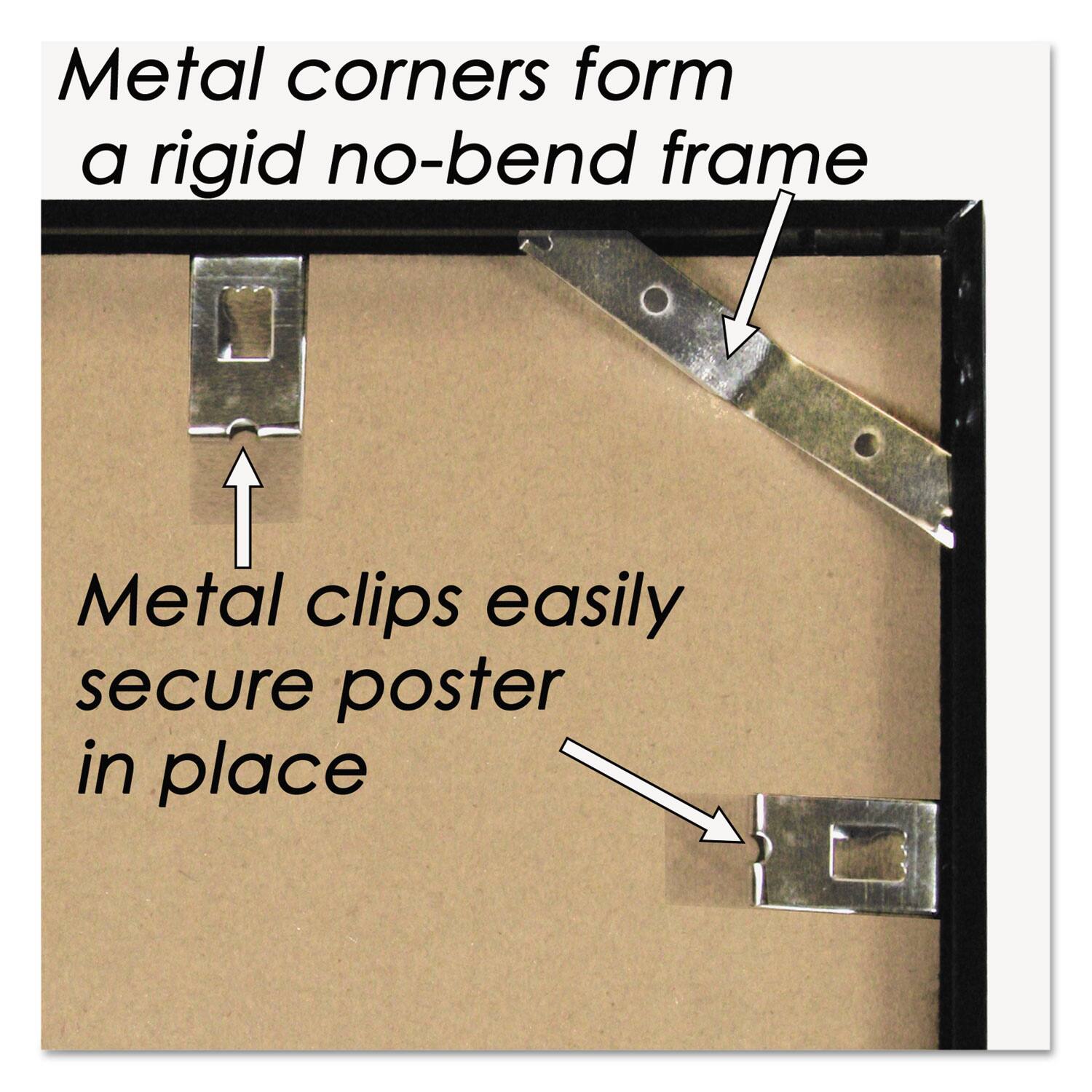 Metal corners form a rigid no-bend frame. Metal clips easily secure poster in place.