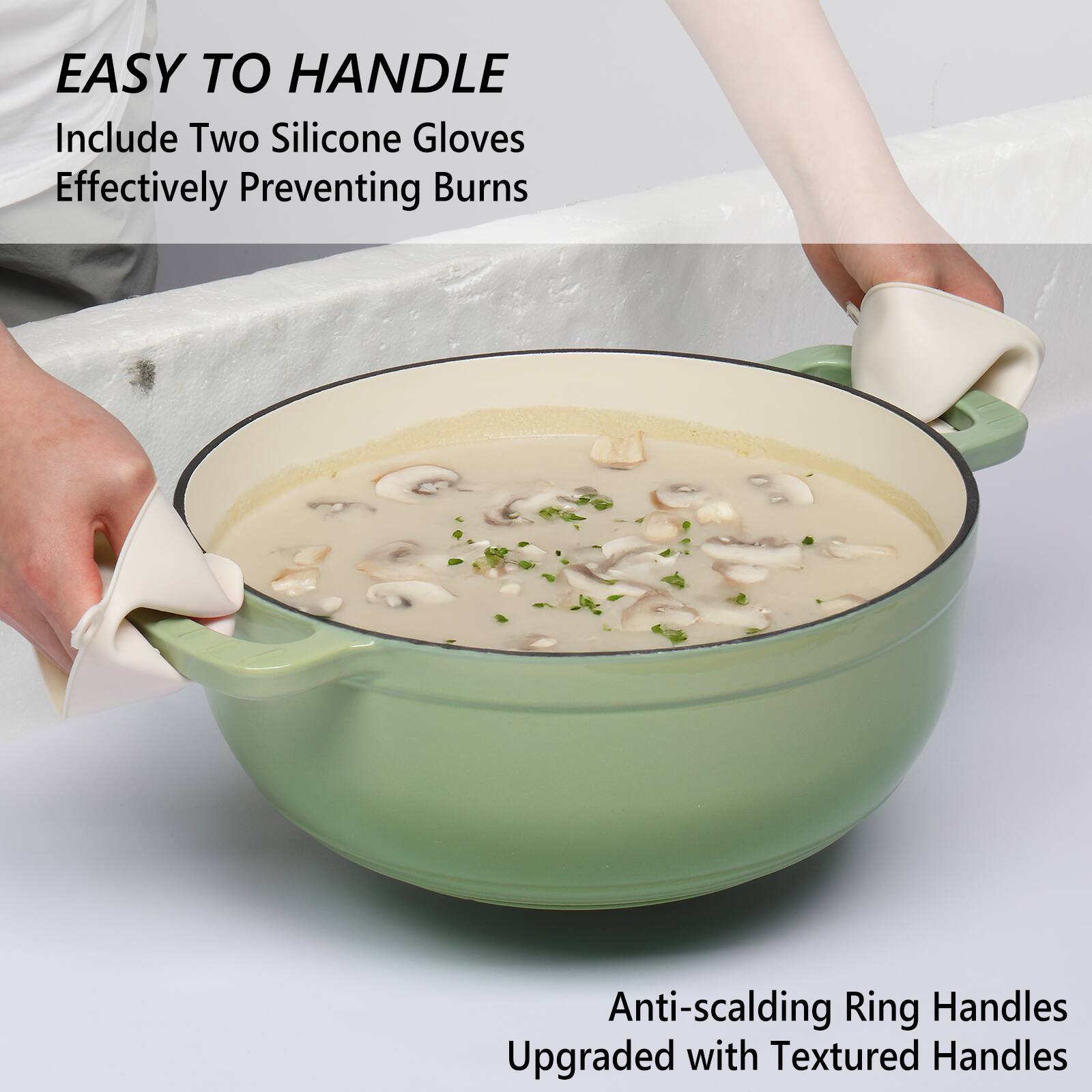 EASY TO HANDLE  
Include Two Silicone Gloves  
Effectively Preventing Burns  

Anti-scalding Ring Handles  
Upgraded with Textured Handles