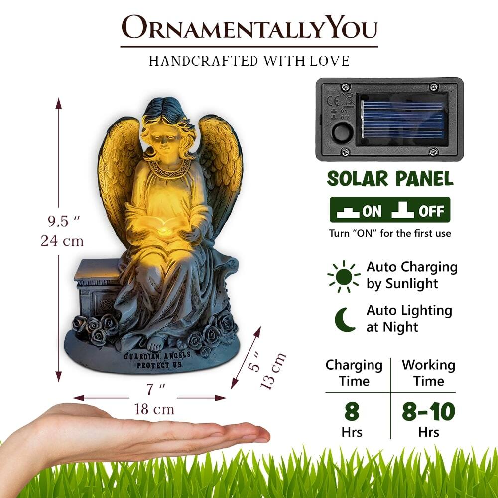 ORNAMENTALLY YOU  
HANDCRAFTED WITH LOVE  

SOLAR PANEL  
ON OFF  
Turn "ON" for the first use  

Auto Charging by Sunlight  
Auto Lighting at Night  

Charging Time: 8 Hrs  
Working Time: 8-10 Hrs  

9.5" 24 cm  
7" 18 cm  
5" 13 cm  

GUARDIAN ANGELS PROTECT US