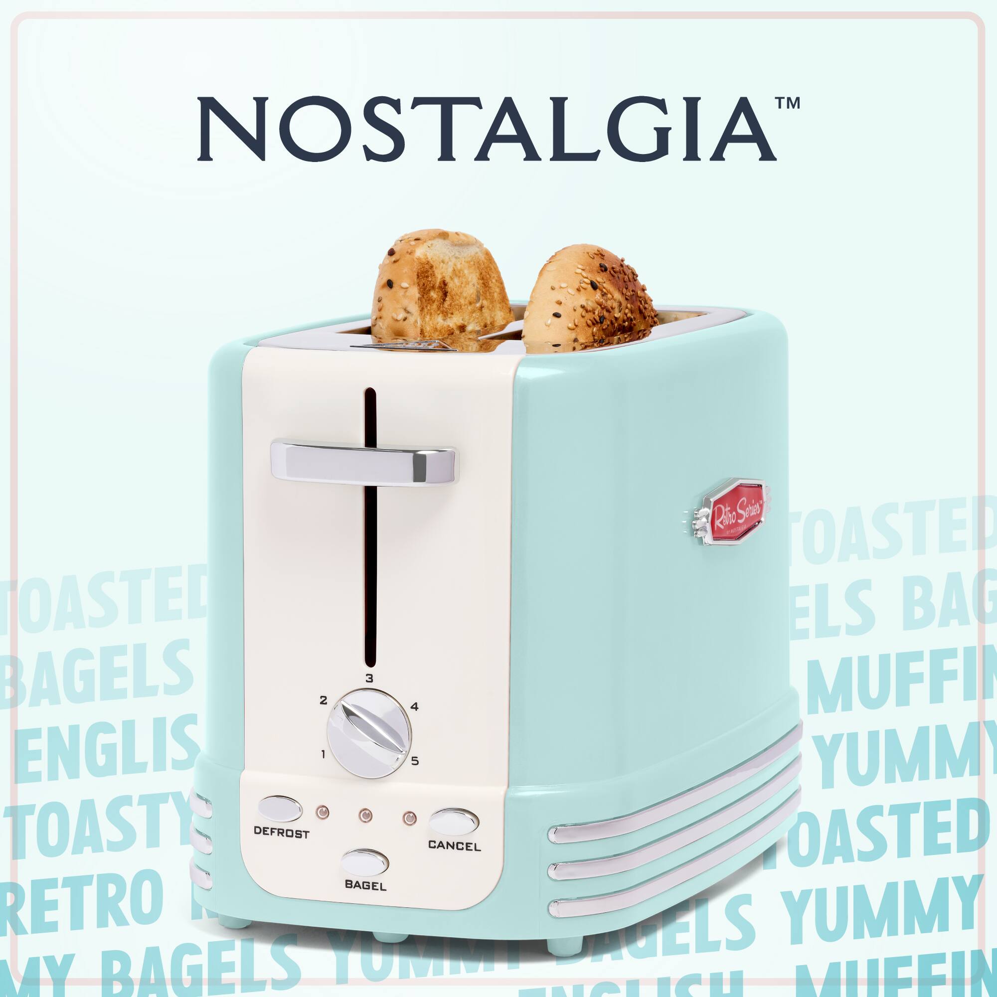 NOSTALGIA™

TOASTED BAGELS  
ENGLISH TOASTY  
RETRO BAGELS  
YUMMY MUFFINS  
DEFROST  
CANCEL  
BAGEL