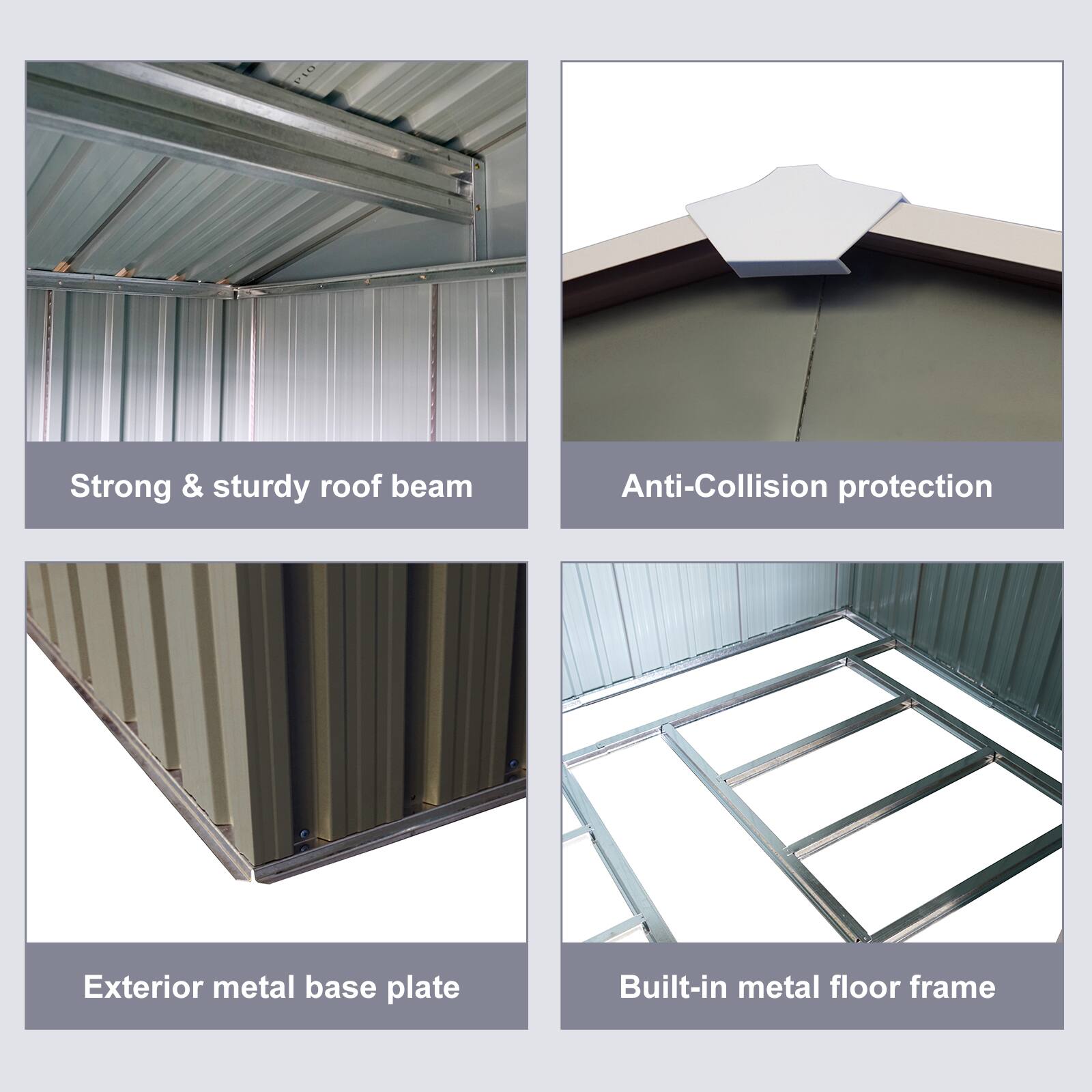 - Strong & sturdy roof beam
- Anti-Collision protection
- Exterior metal base plate
- Built-in metal floor frame