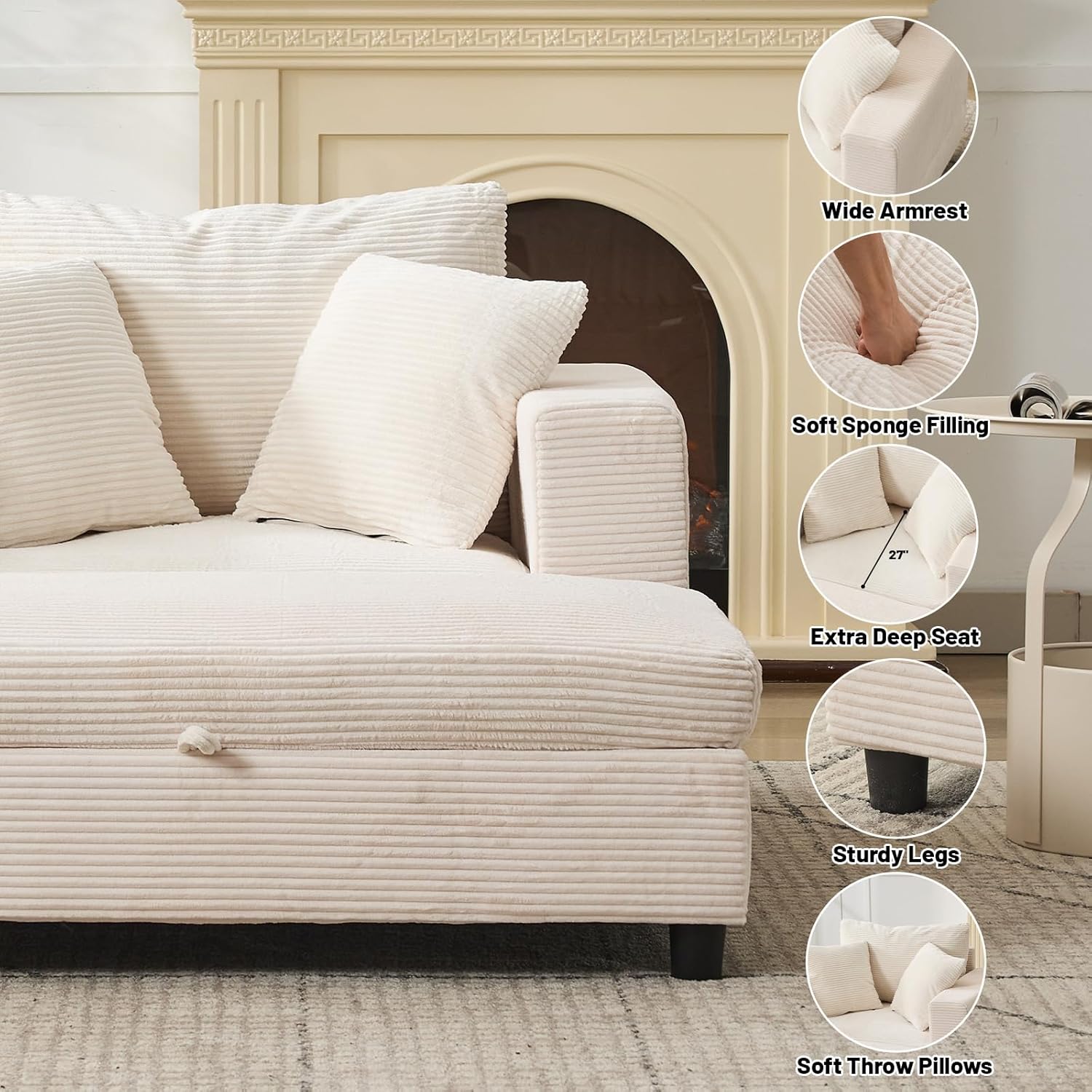 Wide Armrest  
Soft Sponge Filling  
Extra Deep Seat (27")  
Sturdy Legs  
Soft Throw Pillows