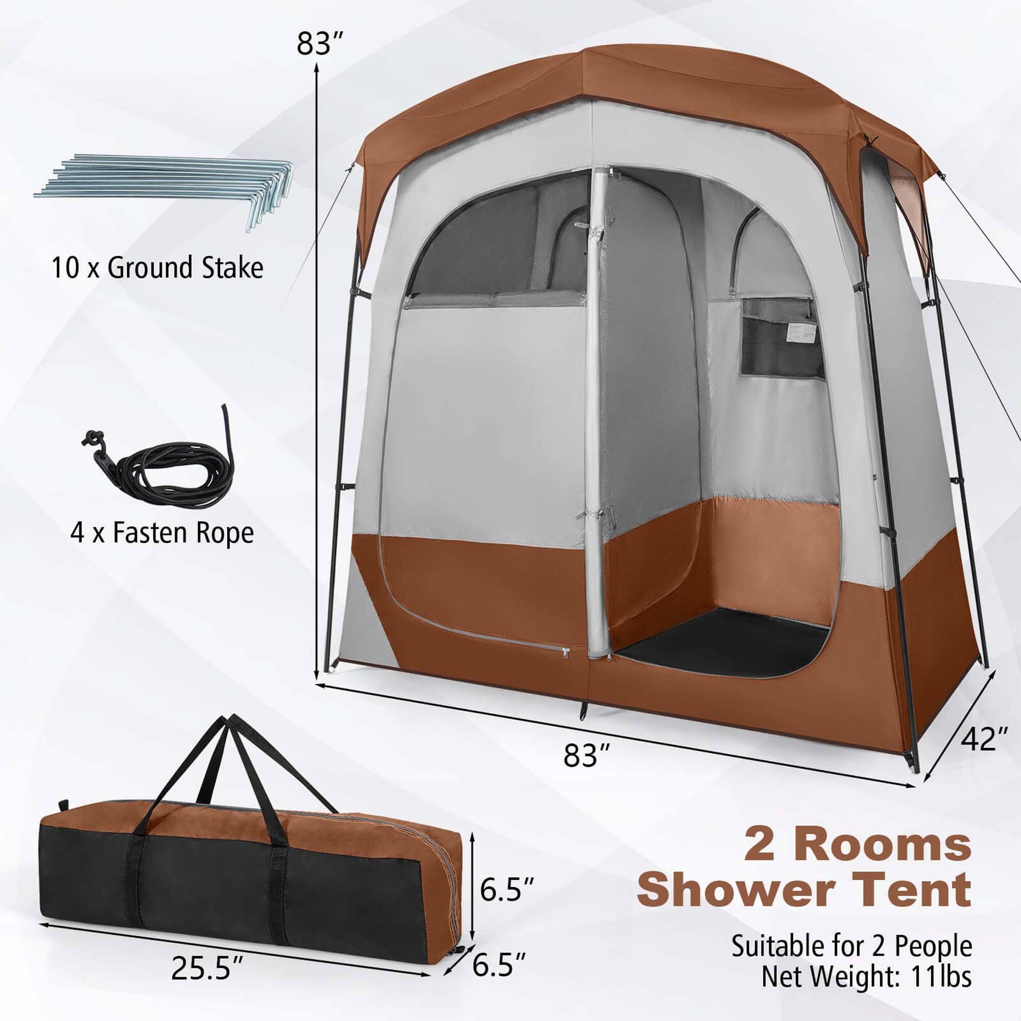 83"  
10 x Ground Stake  
4 x Fasten Rope  
83"  
42"  
25.5"  
6.5"  
6.5"  
2 Rooms Shower Tent  
Suitable for 2 People  
Net Weight: 11lbs