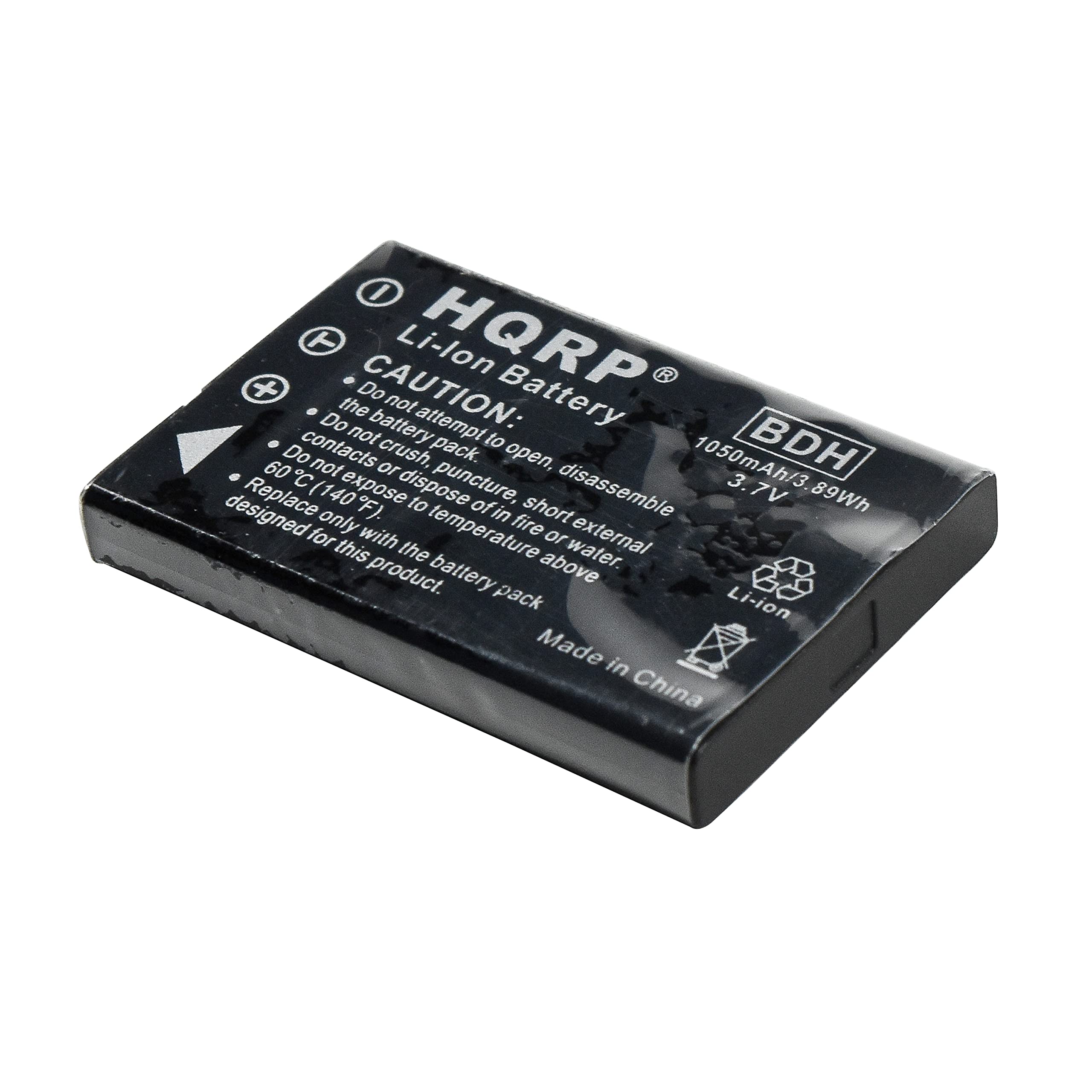 HQRP Li-ion Battery

CAUTION:
- Do not attempt to open the battery pack.
- Do not crush, puncture, disassemble, or expose to fire.
- Do not dispose of in water.
- Do not expose to temperatures above 60°C (140°F).
- Replace only with the same product.
- Designed for this product.

BDH
1050mAh/3.7V 89Wh

Made in China