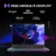 N ROG NEGULA DISPLAY IPS-level QHD 100% Panel 240Hz/3ms DCI-P3 500 nits Peak Brightness NVIDIA G-SYNC with ROG Nebula R0L CEOIX TAE