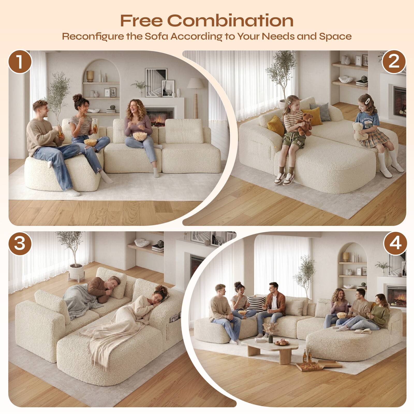 Free Combination  
Reconfigure the Sofa According to Your Needs and Space  
1 2 3 4