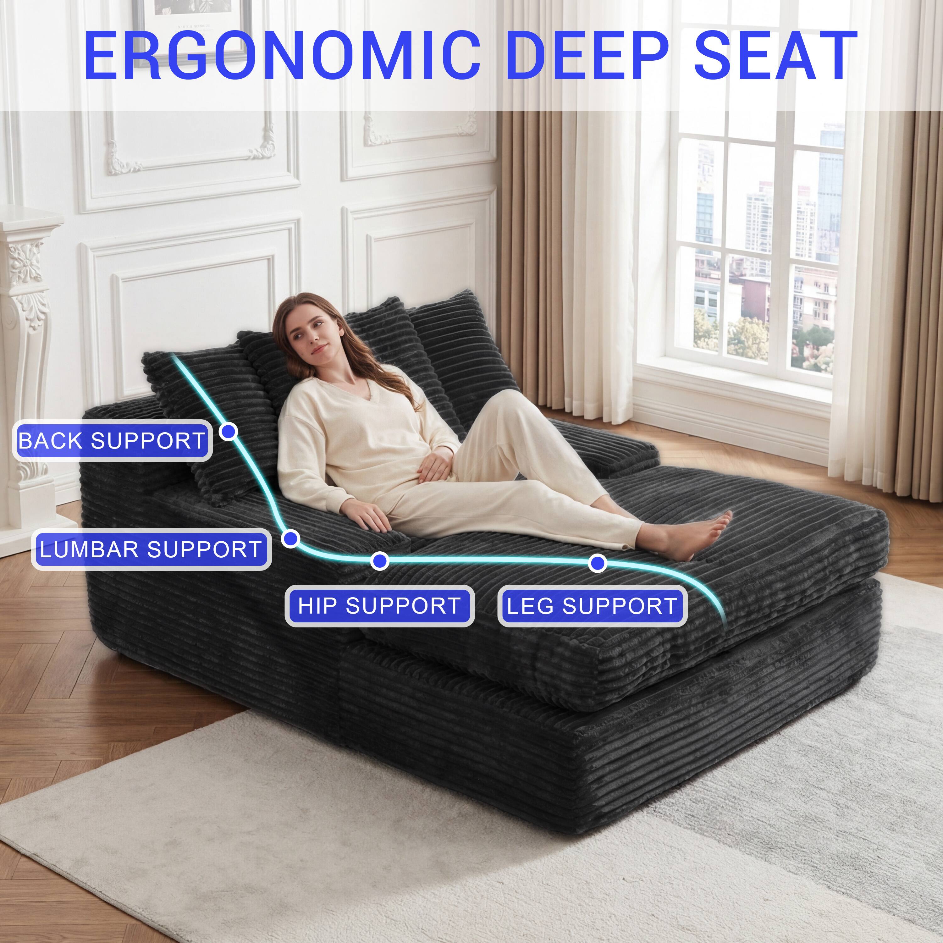 ERGONOMIC DEEP SEAT

- BACK SUPPORT
- LUMBAR SUPPORT
- HIP SUPPORT
- LEG SUPPORT