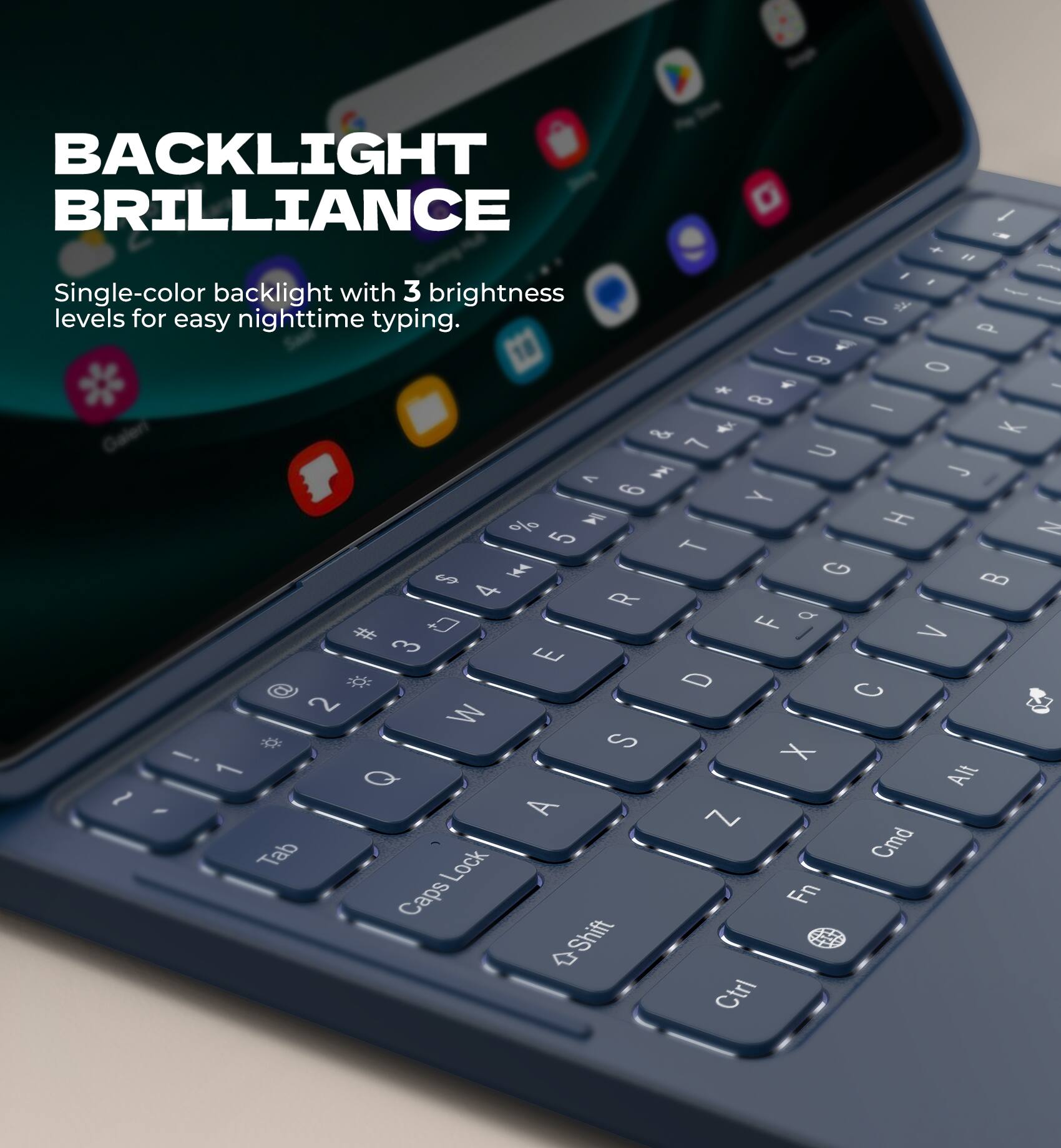BACKLIGHT BRILLIANCE

Single-color backlight with 3 brightness levels for easy nighttime typing.