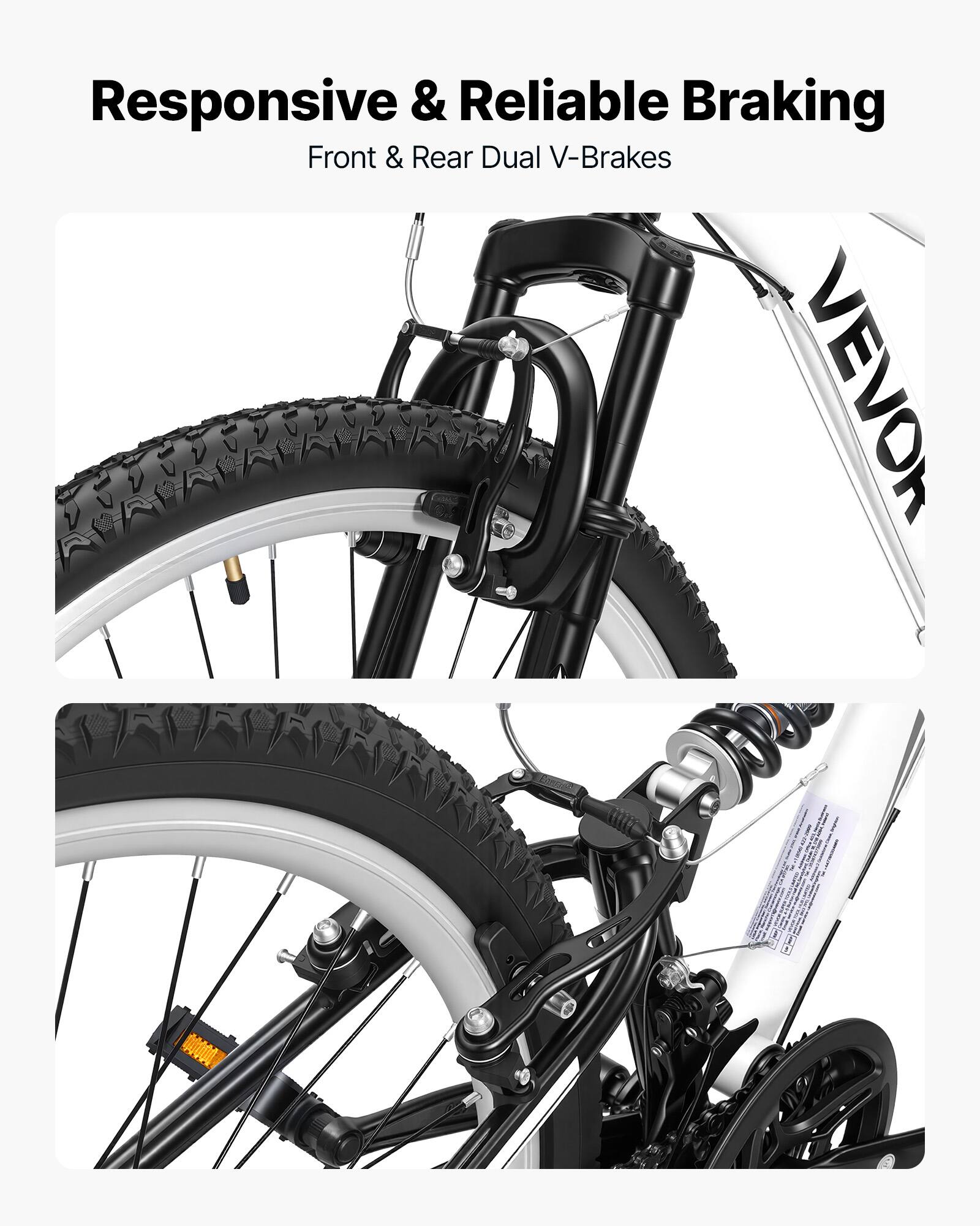 Responsive & Reliable Braking  
Front & Rear Dual V-Brakes  
VEVOR