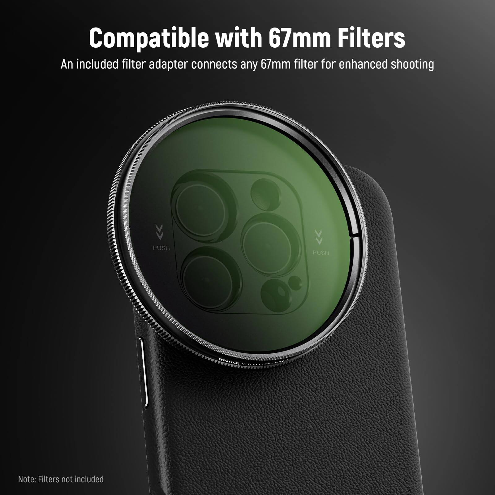 Compatible with 67mm Filters  
An included filter adapter connects any 67mm filter for enhanced shooting  

Note: Filters not included