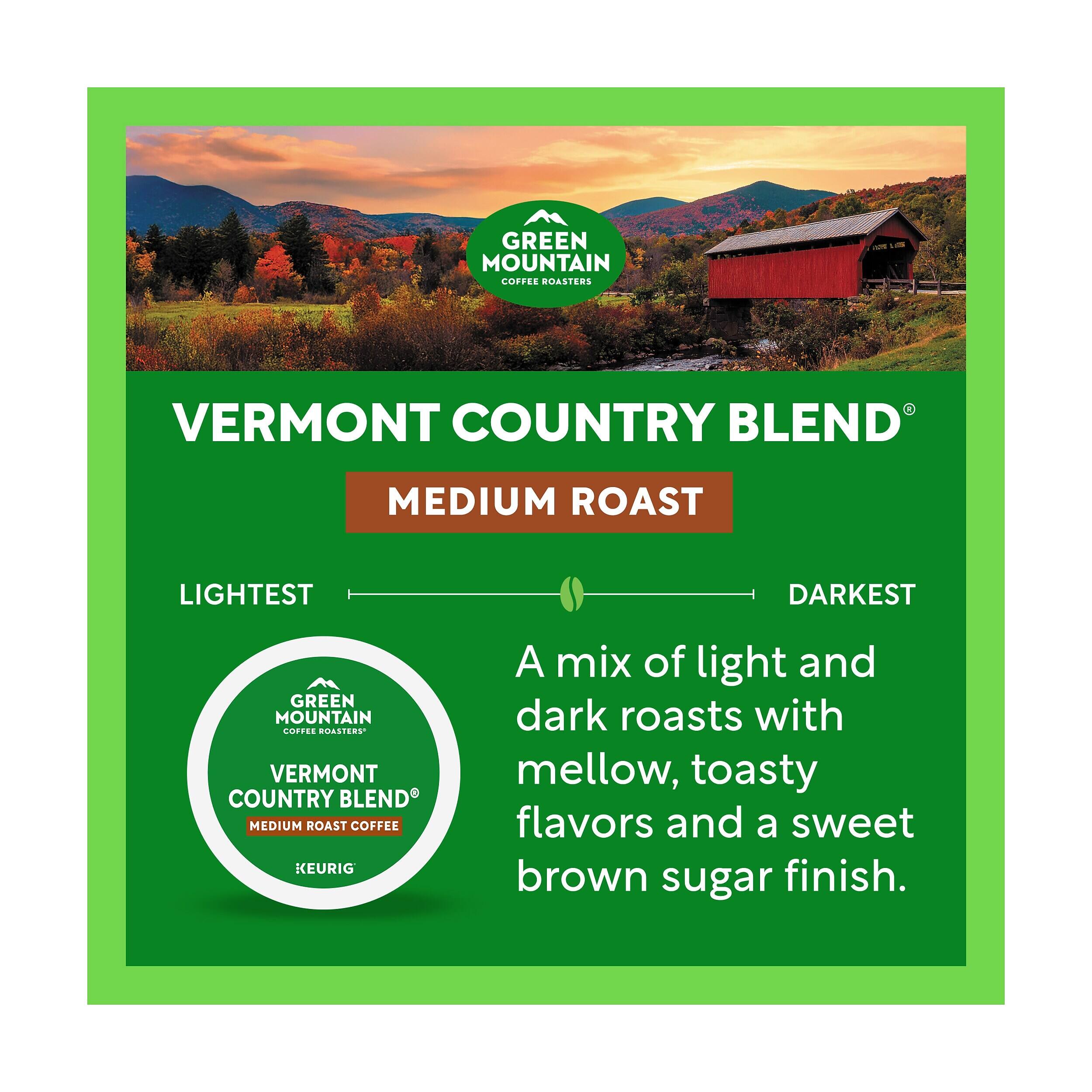 GREEN MOUNTAIN COFFEE ROASTERS  
VERMONT COUNTRY BLEND  
MEDIUM ROAST  
LIGHTEST  
DARKEST  
GREEN MOUNTAIN COFFEE ROASTERS VERMONT COUNTRY BLEND MEDIUM ROAST COFFEE KEURIG  
A mix of light and dark roasts with mellow, toasty flavors and a sweet brown sugar finish.