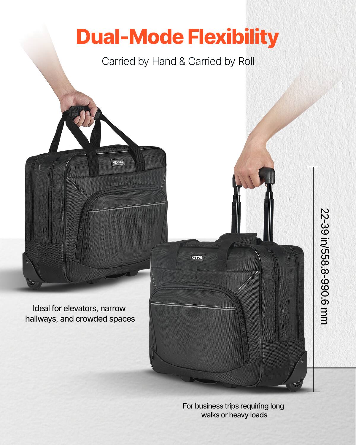 Dual-Mode Flexibility  
Carried by Hand & Carried by Roll  

Ideal for elevators, narrow hallways, and crowded spaces  

For business trips requiring long walks or heavy loads  

22-39 in/558.8-990.6 mm