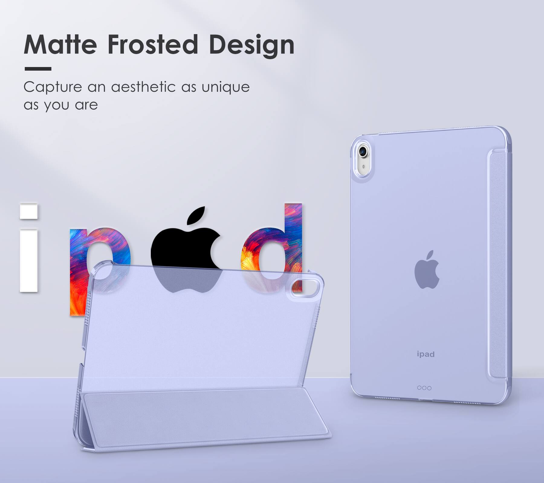 Matte Frosted Design

Capture an aesthetic as unique as you are

ipad