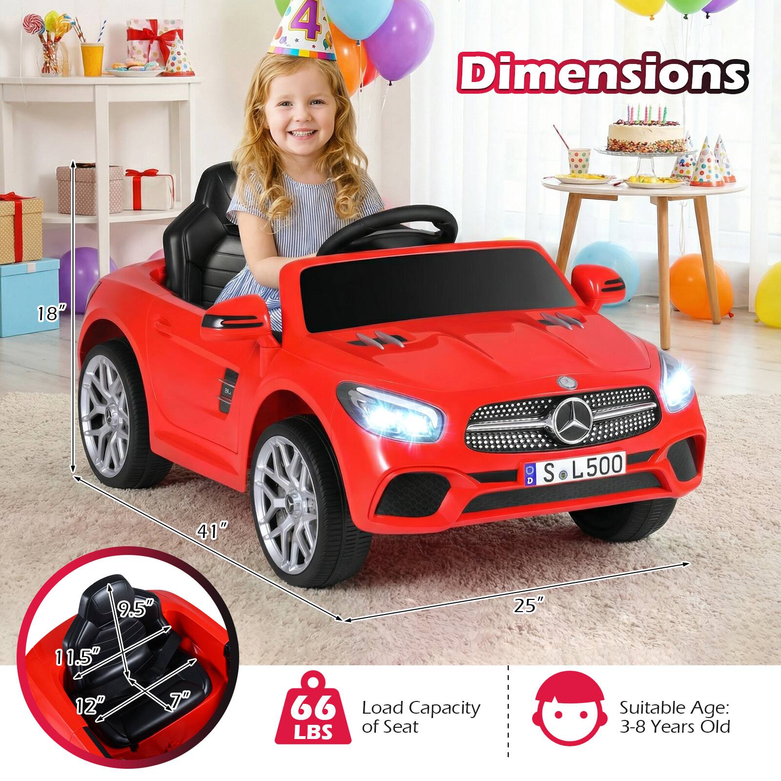 Dimensions:  
- 18" D  
- 41" L  
- 25" W  
- 9.5" H  
- 11.5" Seat Width  
- 12" Seat Length  
- 7" Seat Depth  

Load Capacity of Seat: 66 LBS  

Suitable Age: 3-8 Years Old