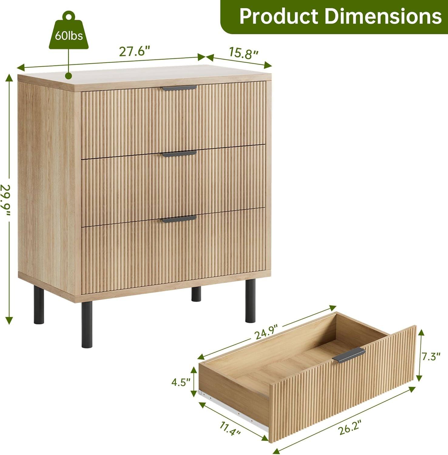 60 lbs  
Product Dimensions  
27.6" (width)  
15.8" (depth)  
29.9" (height)  
24.9" (drawer width)  
7.3" (drawer height)  
4.5" (drawer depth)  
11.4" (bottom shelf width)  
26.2" (bottom shelf depth)