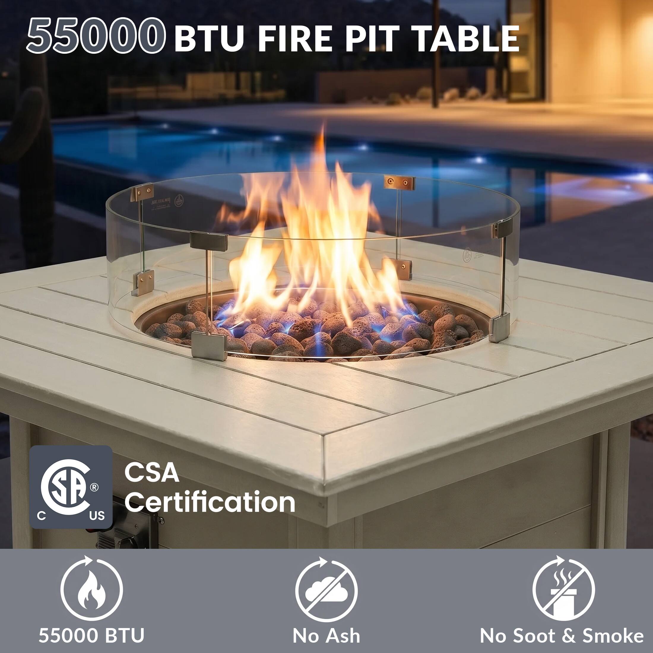 55000 BTU FIRE PIT TABLE  
CSA Certification  
C US  
55000 BTU  
No Ash  
No Soot & Smoke