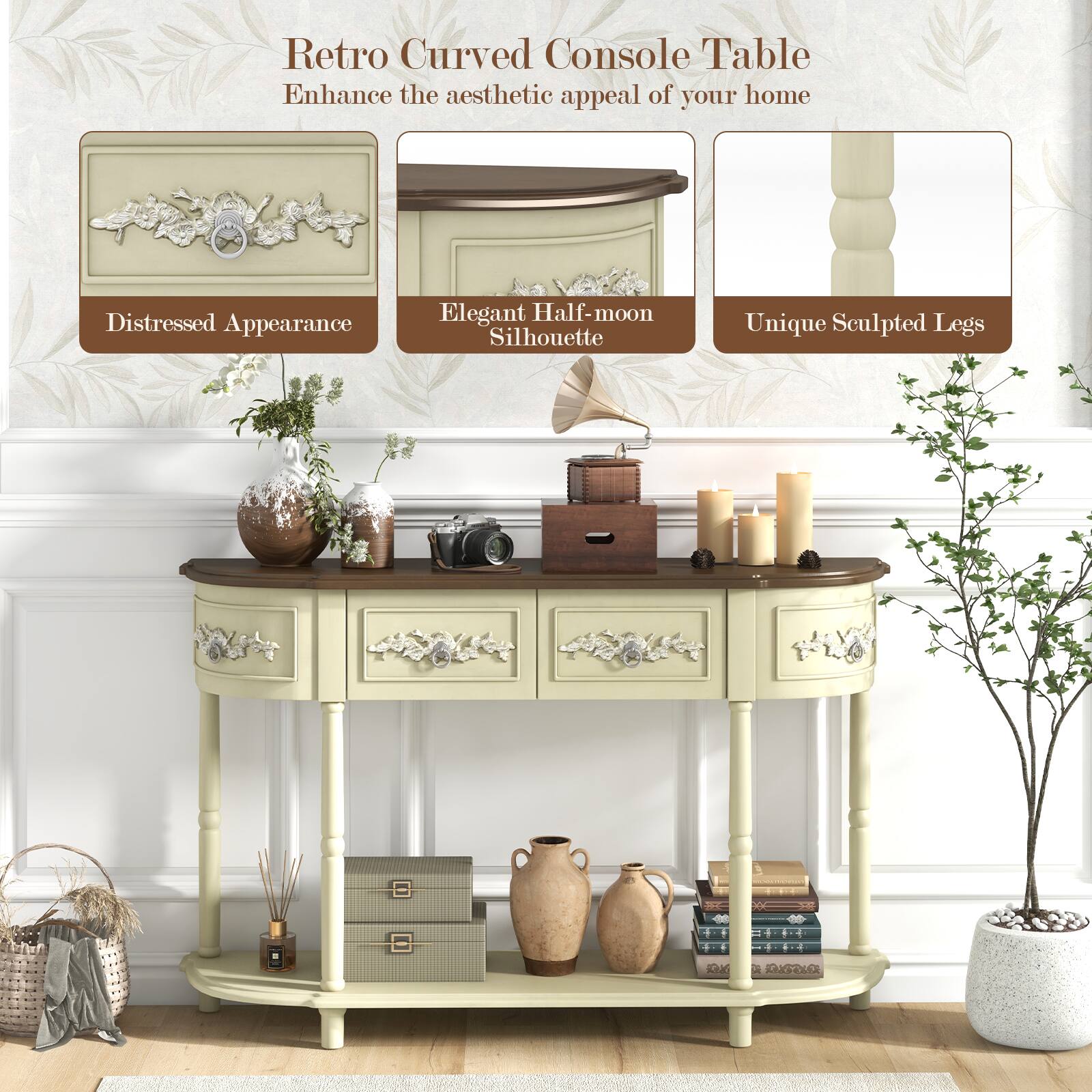 Retro Curved Console Table
Enhance the aesthetic appeal of your home
Distressed Appearance
Elegant Half-moon Silhouette
Unique Sculpted Legs