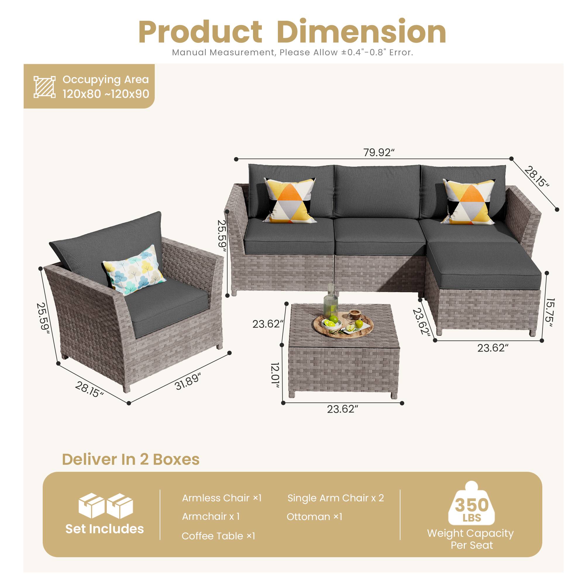 Product Dimension  
Manual Measurement, Please Allow 0.4-0.8" Error.  
Occupying Area 120x80 ~120x90  

- Armless Chair x1  
- Armchair x1  
- Coffee Table x1  
- Single Arm Chair x2  
- Ottoman x1  

Weight Capacity Per Seat: 350 LBS  

Deliver In 2 Boxes  

Dimensions:  
- 79.92"  
- 28.15"  
- 25.59"  
- 28.15"  
- 31.89"  
- 23.62"  
- 12.01"  
- 23.62"  
- 23.62"  
- 23.62"  
- 15.75"