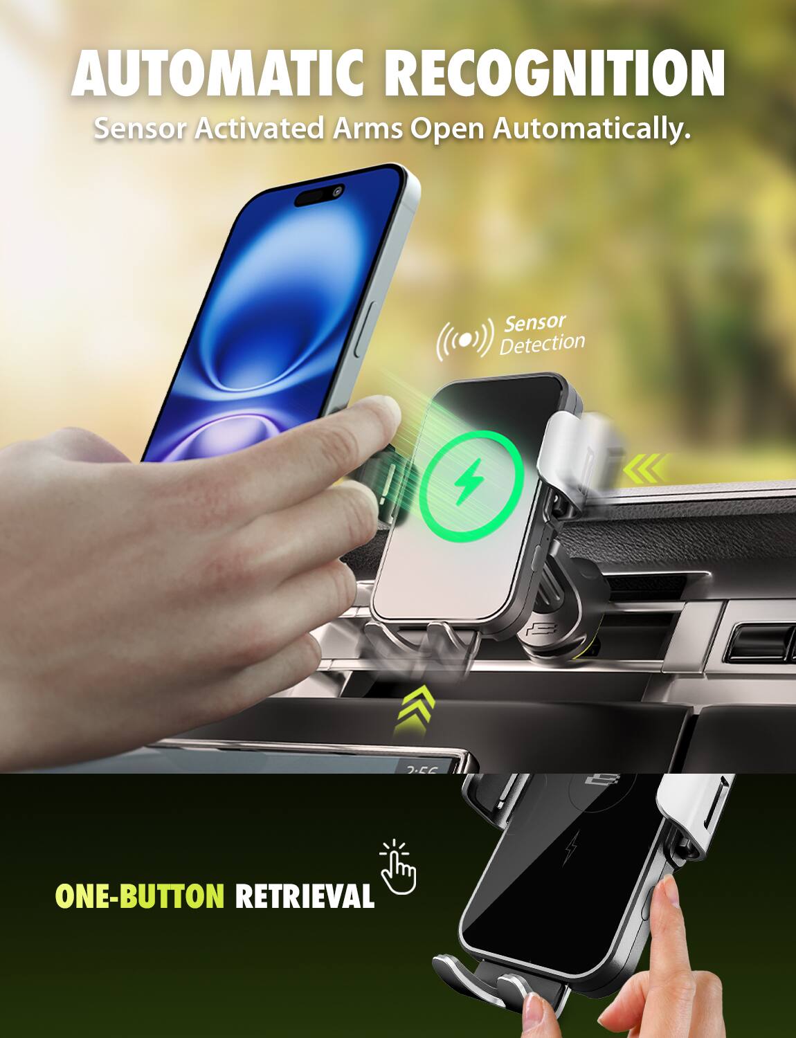 AUTOMATIC RECOGNITION  
Sensor Activated Arms Open Automatically.  
Sensor Detection  

ONE-BUTTON RETRIEVAL