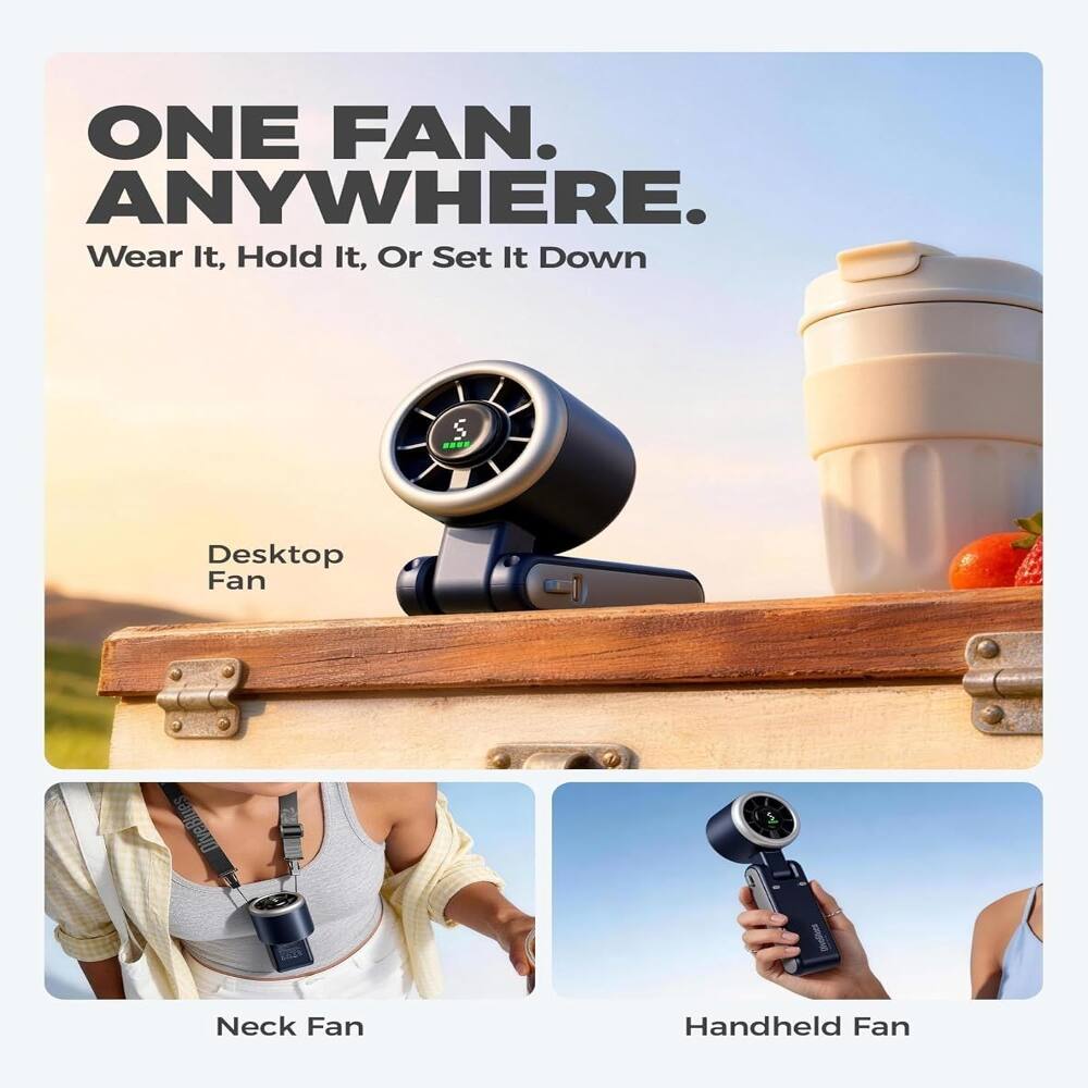 ONE FAN. ANYWHERE.  
Wear It, Hold It, Or Set It Down  

Desktop Fan  
Neck Fan  
Handheld Fan