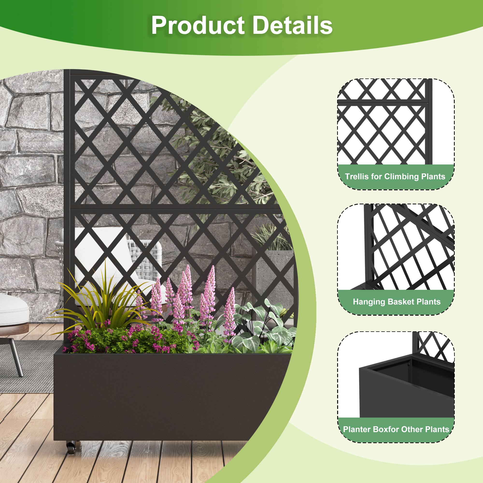 Product Details

- Trellis for Climbing Plants
- Hanging Basket Plants
- Planter Box for Other Plants