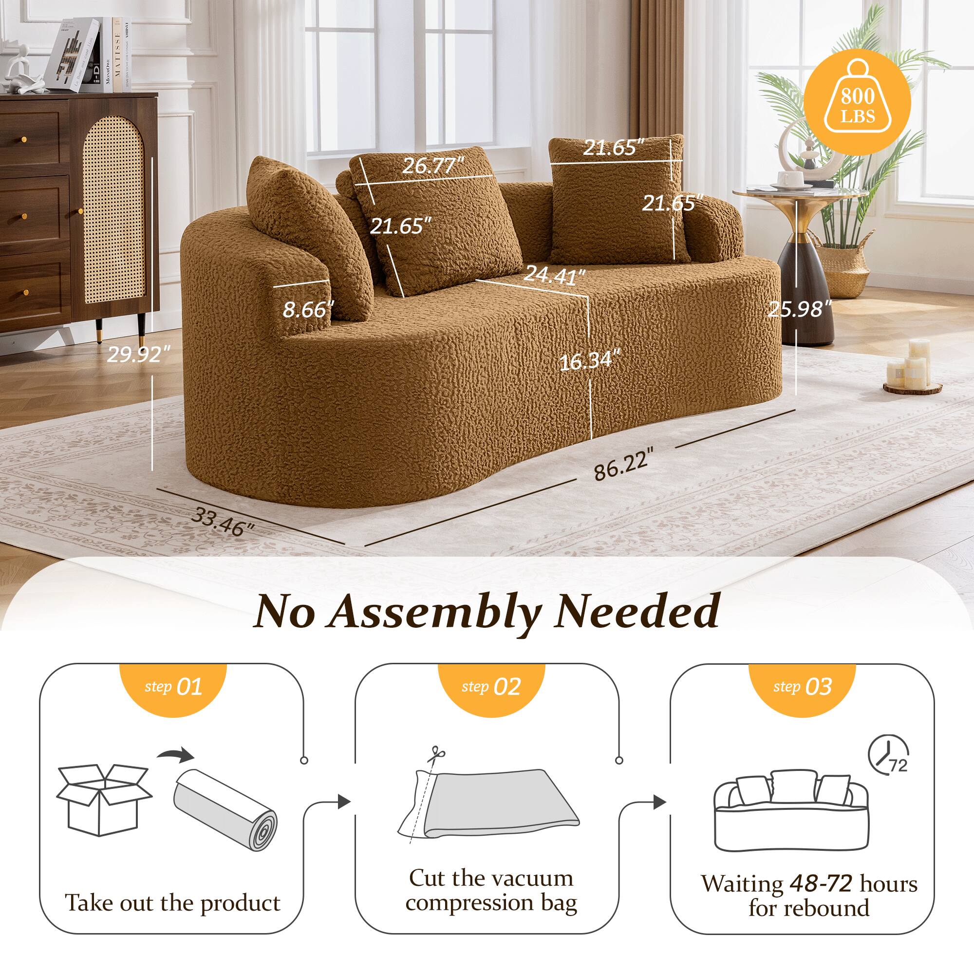 USTISH  
26.77" 21.65" 21.65" 21.65" 800 LBS 8.66" 24.41" 25.98" 29.92" 16.34" 33.46" 86.22"  

No Assembly Needed  

step 01  
Take out the product  

step 02  
Cut the vacuum compression bag  

step 03  
Waiting 48-72 hours for rebound