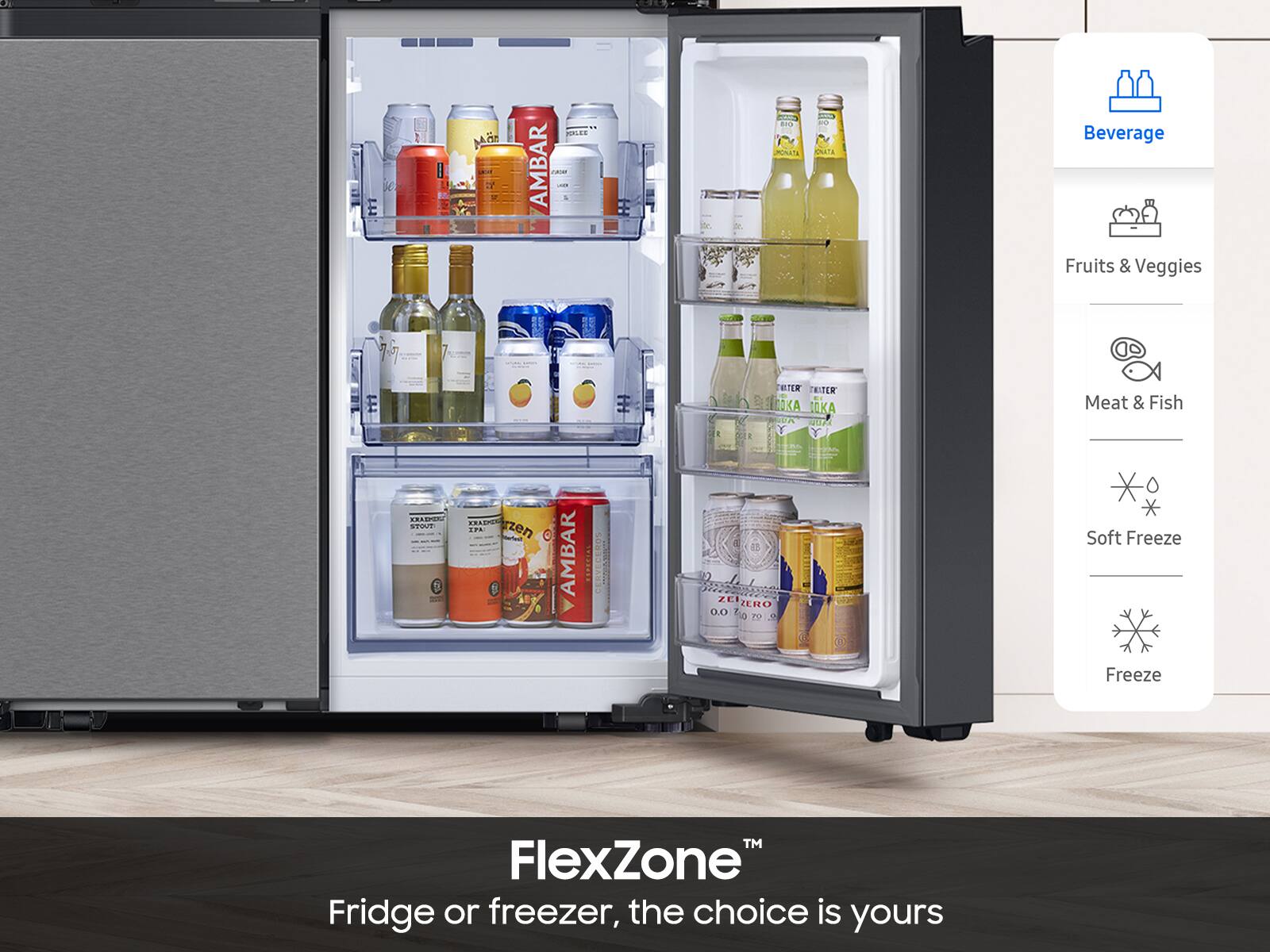 * E I M 22 PNIE AMBAR   en INAT   CUTA Beverage Fruits & Vegetables 7 7 ETE RITER A OKA PUA VUPA Y Meat & Fish XADPER SPO ARADON AA zzen e AMBAR TEE. CEROS ZE ZEIZERO D.0 tO Soft Freeze Freeze TM FlexZone Fridge or freezer, the choice is yours.