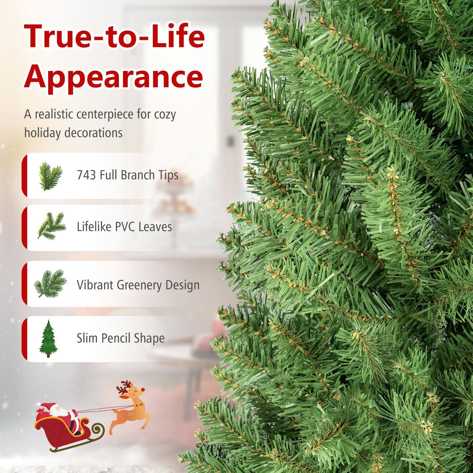 True-to-Life Appearance  
A realistic centerpiece for cozy holiday decorations  

743 Full Branch Tips  
Lifelike PVC Leaves  
Vibrant Greenery Design  
Slim Pencil Shape