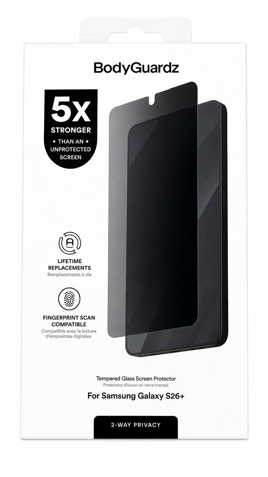 BodyGuardz 5x STRONGER THAN AN UNPROTECTED SCREEN A LIFETIME REPLACEMENTS Remplacements à vie FINGERPRINT SCAN COMPATIBLE Compatible avec la lecture d'empreintes digitales Tempered Glass Screen Protector Protecteur d'écran en verre trempé For Samsung Galaxy S26+ 2-WAY PRIVACY