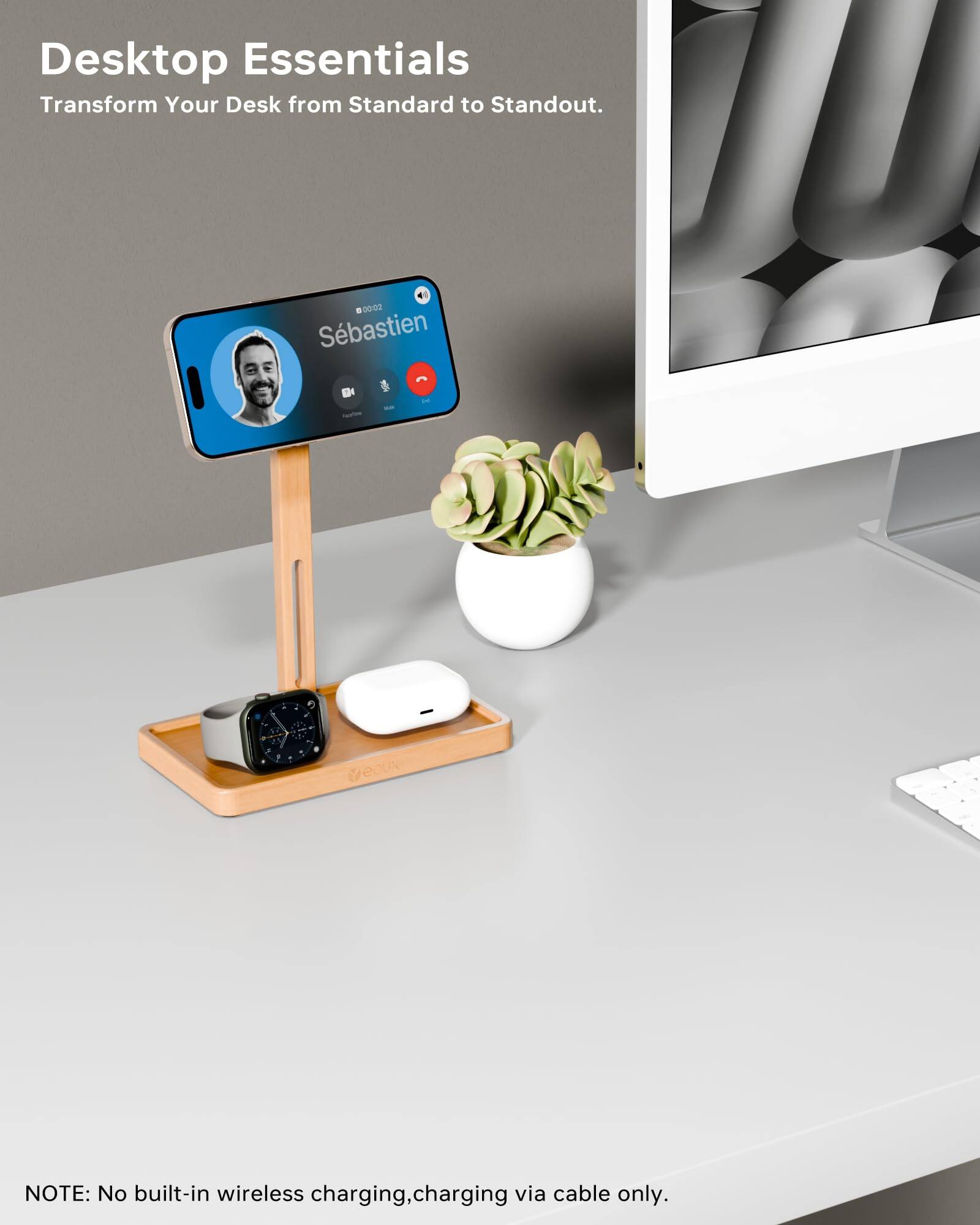 Desktop Essentials  
Transform Your Desk from Standard to Standout.  

NOTE: No built-in wireless charging, charging via cable only.