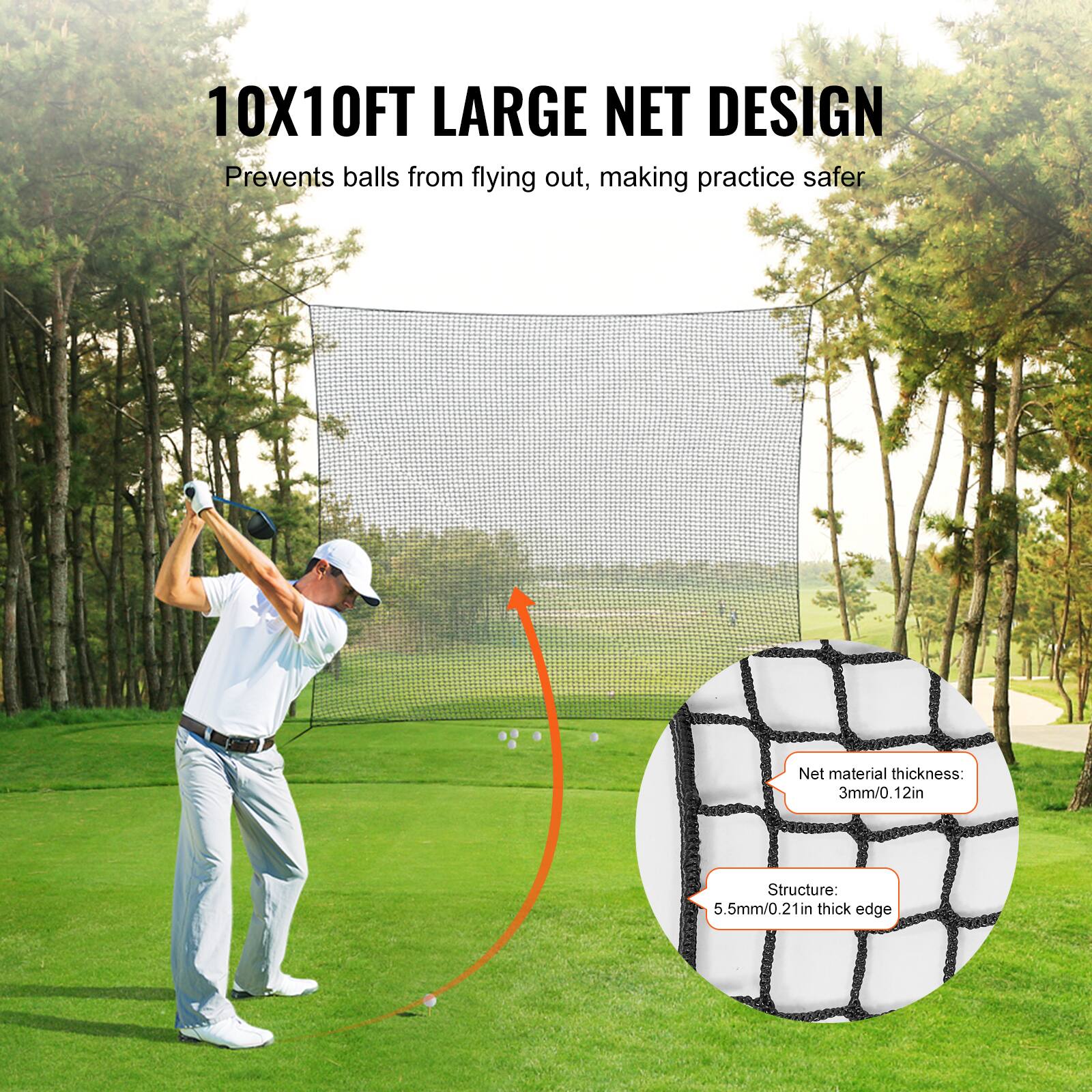 10X10FT LARGE NET DESIGN  
Prevents balls from flying out, making practice safer  

Net material thickness: 3mm/0.12in  
Structure: 5.5mm/0.21in thick edge