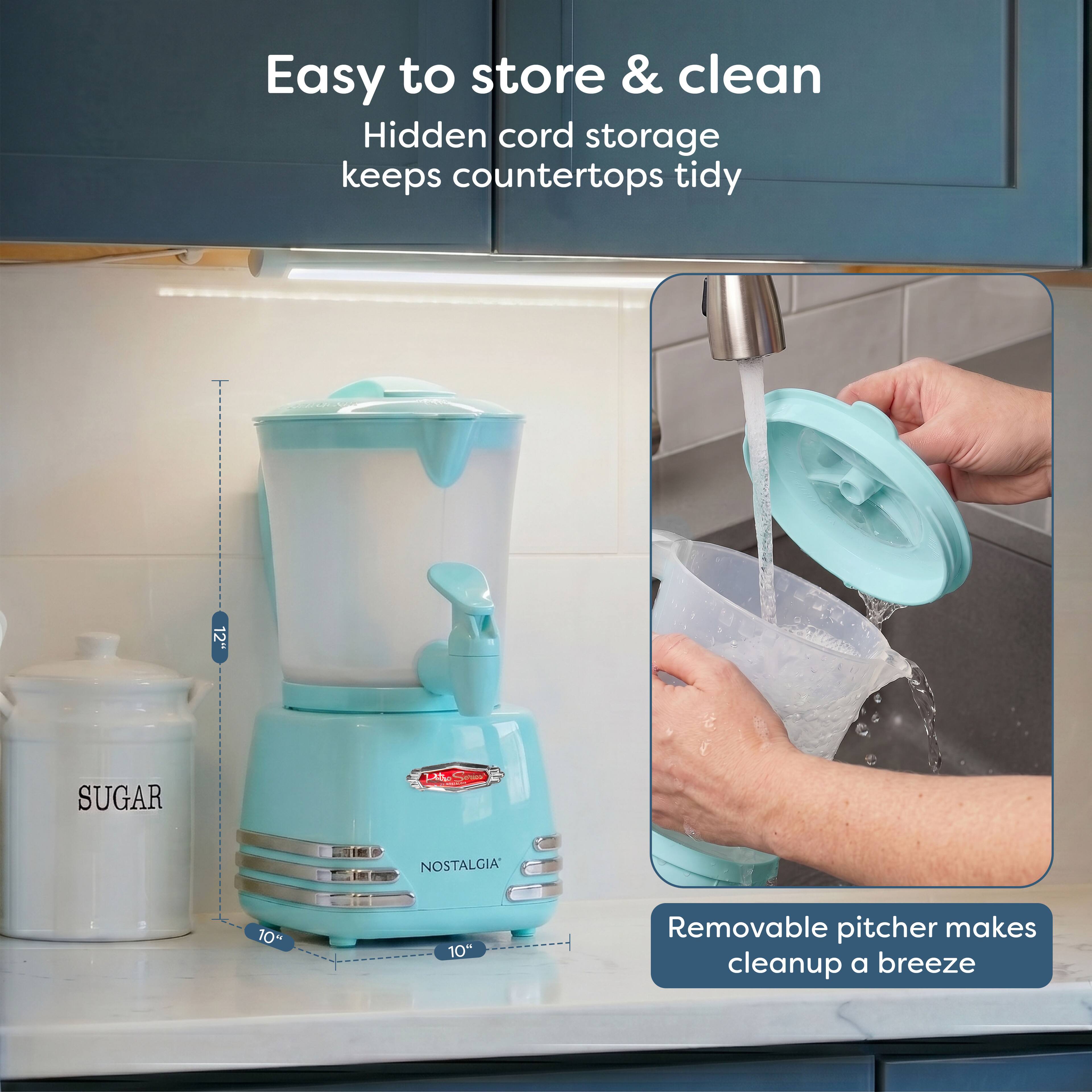 Easy to store & clean  
Hidden cord storage keeps countertops tidy  

12"  
SUGAR  
NOSTALGIA  
10"  
Removable pitcher makes cleanup a breeze