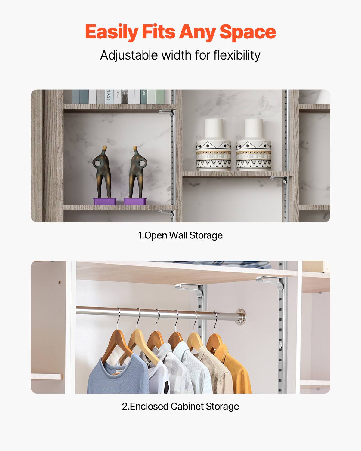 Easily Fits Any Space  
Adjustable width for flexibility  

1. Open Wall Storage  
2. Enclosed Cabinet Storage