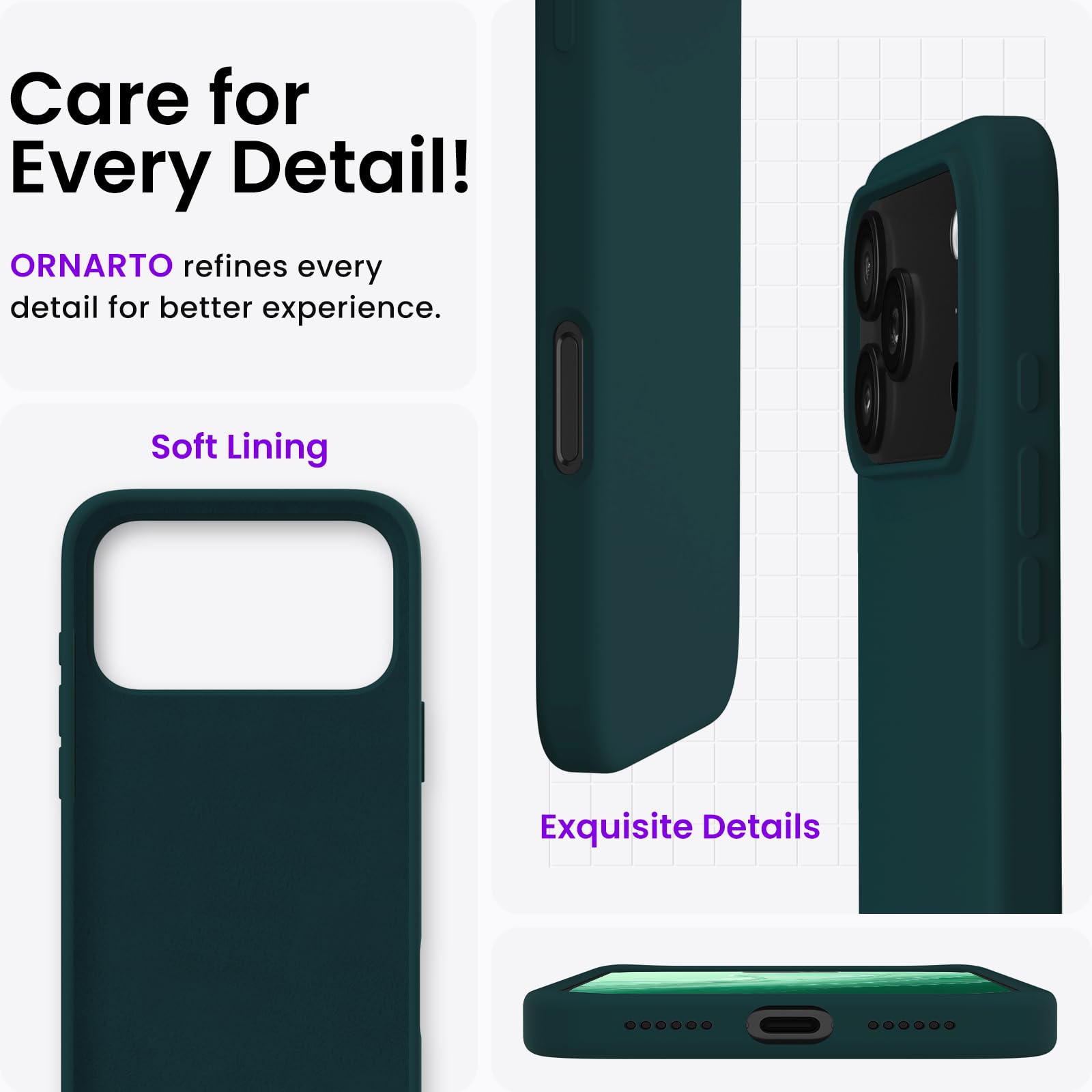 Care for Every Detail!  
ORNARTO refines every detail for better experience.  
Soft Lining  
Exquisite Details