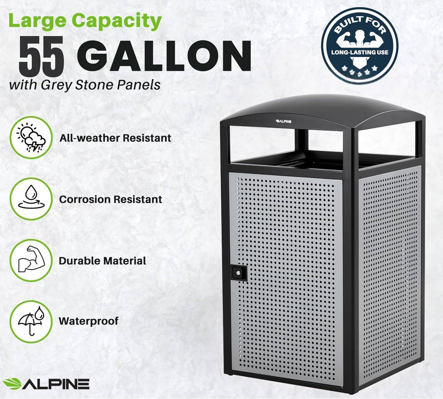 Large Capacity 55 GALLON with Grey Stone Panels

BUILT FOR LONG-LASTING USE

All-weather Resistant
Corrosion Resistant
Durable Material
Waterproof

ALPINE