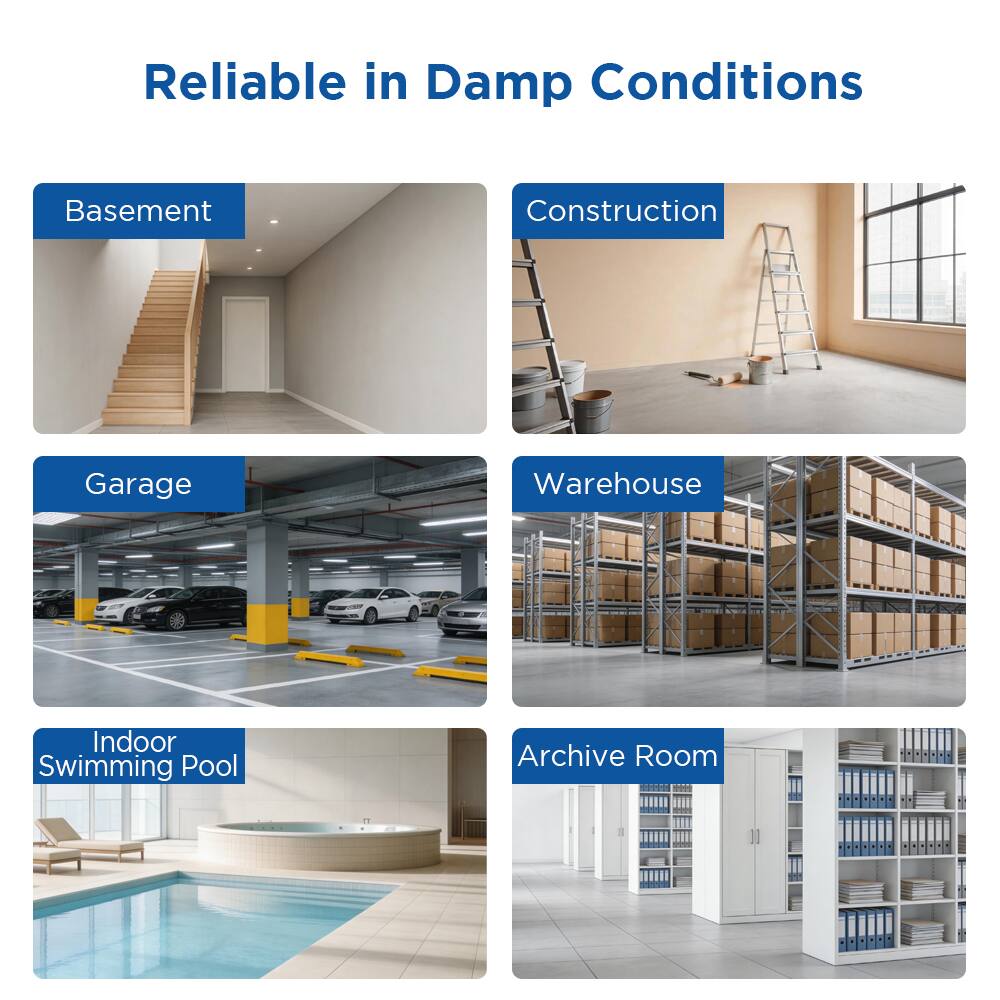 Reliable in Damp Conditions

- Basement
- Construction
- Garage
- Warehouse
- Indoor Swimming Pool
- Archive Room
