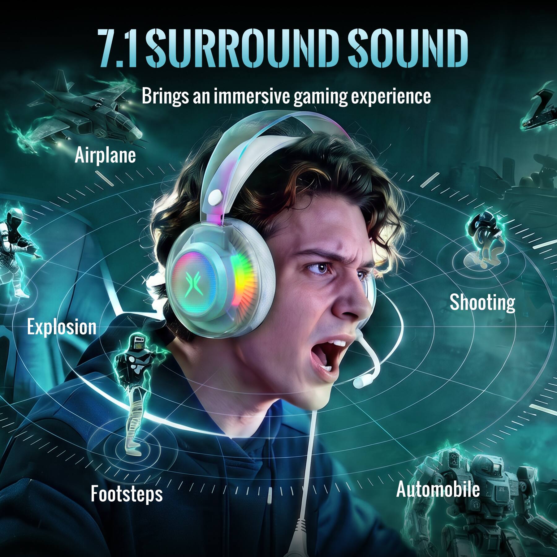 7.1 SURROUND SOUND  
Brings an immersive gaming experience

Airplane  
Explosion  
Shooting  
Footsteps  
Automobile