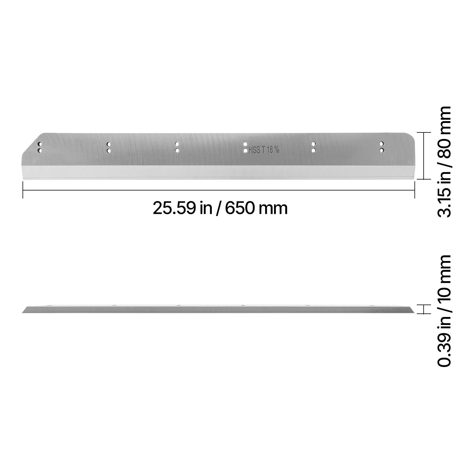 HSS T18%  
25.59 in / 650 mm  
3.15 in / 80 mm  
0.39 in / 10 mm