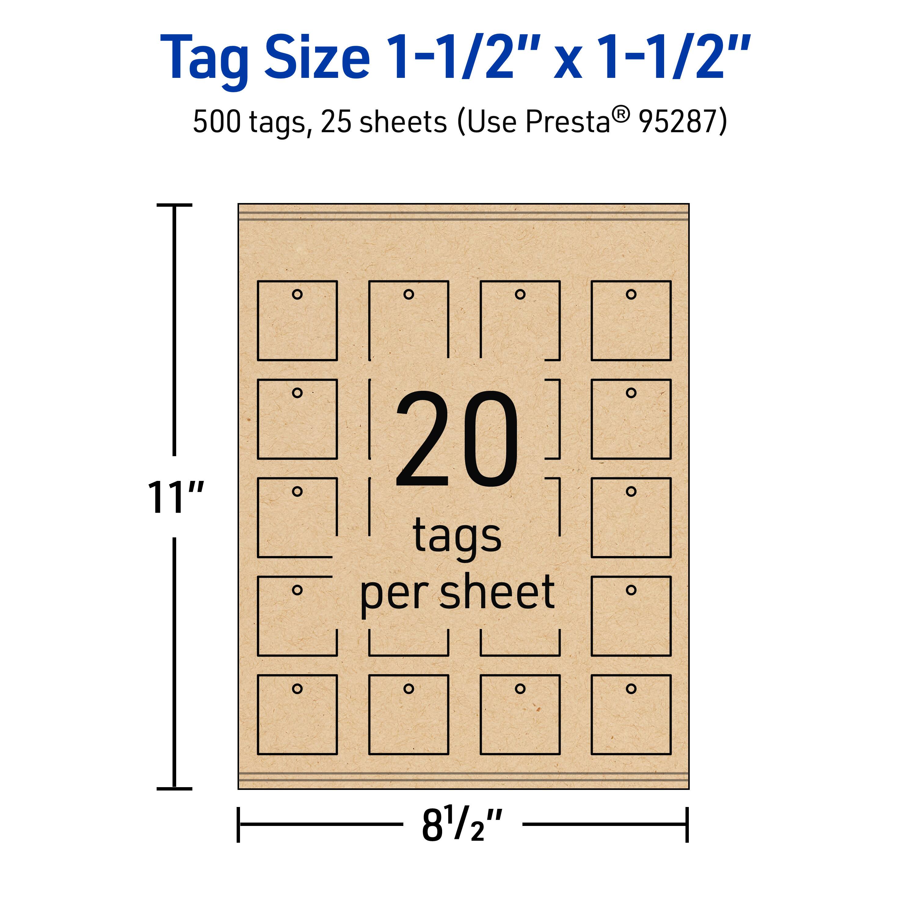 Tag Size 1-1/2" x 1-1/2"  
500 tags, 25 sheets (Use Presta® 95287)  
11"  
20 tags per sheet  
8-1/2"