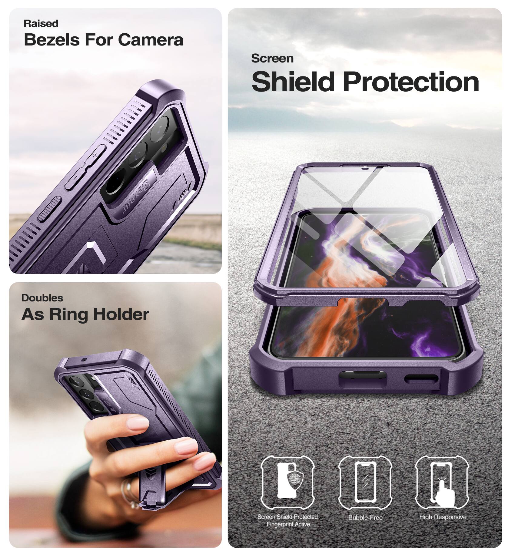 Raised Bezels For Camera  
Screen Shield Protection  
Doubles As Ring Holder  

Screen Shield Protected  
Fingerprint Active  
Bubble-Free  
High Responsive