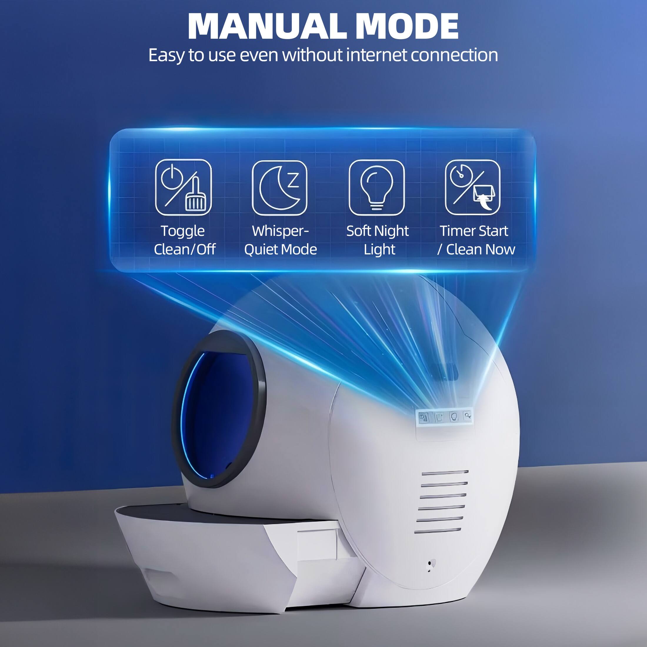 MANUAL MODE  
Easy to use even without internet connection  

- Toggle Clean/Off  
- Whisper-Quiet Mode  
- Soft Night Light  
- Timer Start / Clean Now