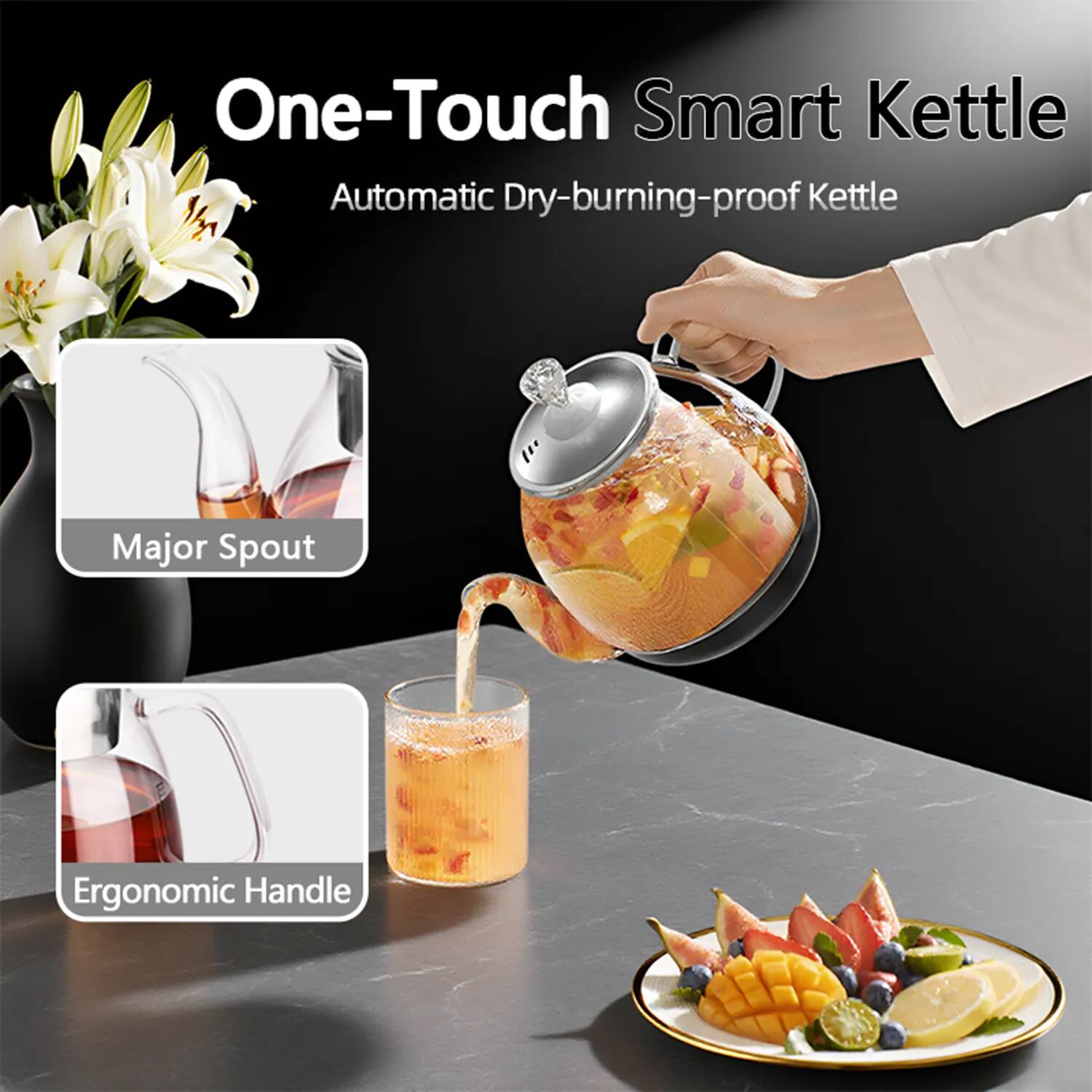 One-Touch Smart Kettle  
Automatic Dry-burning-proof Kettle  

Major Spout  
Ergonomic Handle